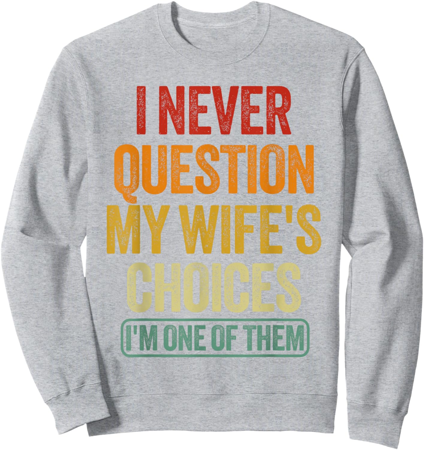 Funny Husband Sarcastic Saying Humor Joke Sweatshirt - Sweatshirt | Ash