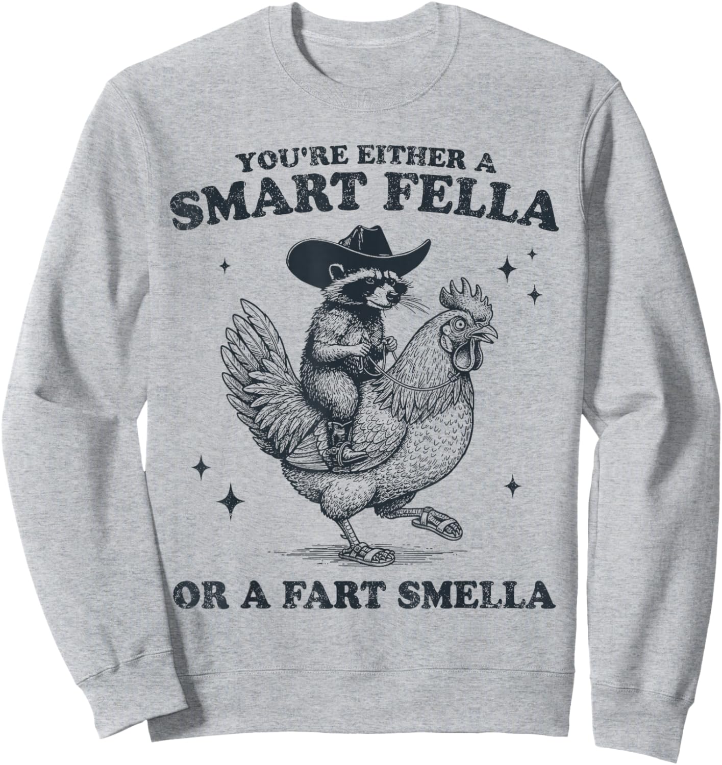 You're Either A Smart Fella Or A Fart Smella Raccoon Chicken Sweatshirt - Sweatshirt | Ash