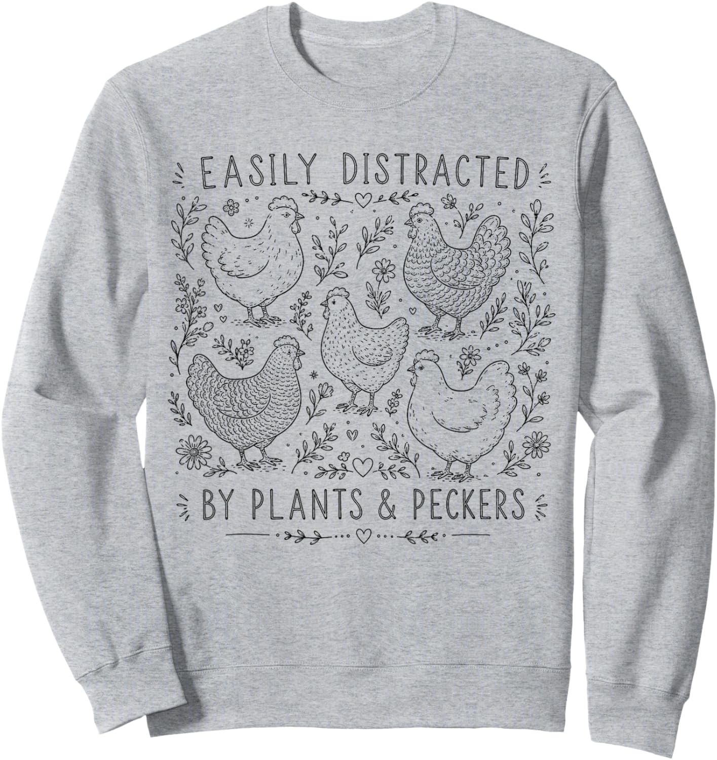 Easily Distracted By Plants Peckers Gardeners Chicken Farmer Sweatshirt - Sweatshirt | Ash