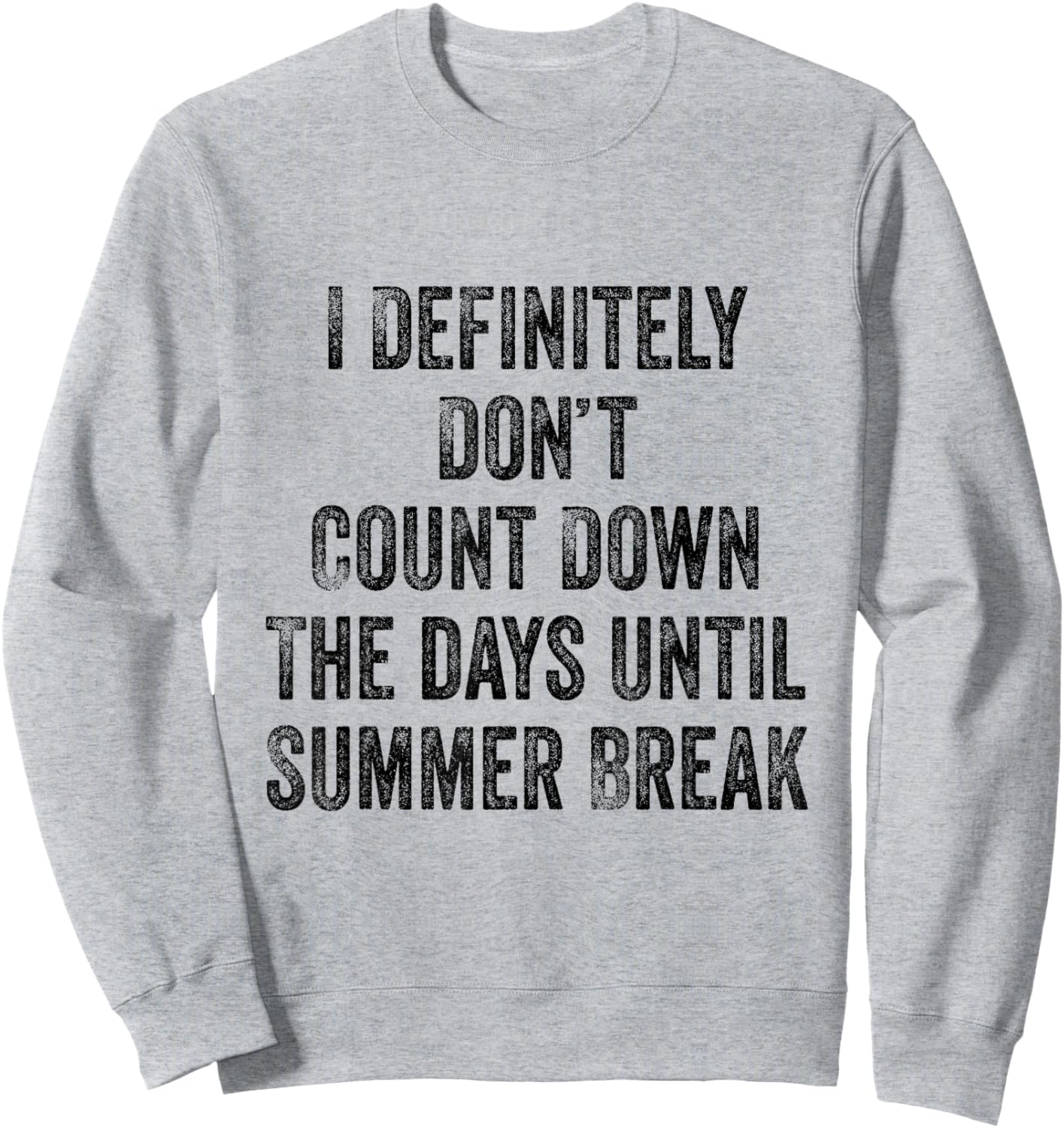 I Definitely Don't Count Down Summer Break White Lie Party Sweatshirt - Sweatshirt | Ash
