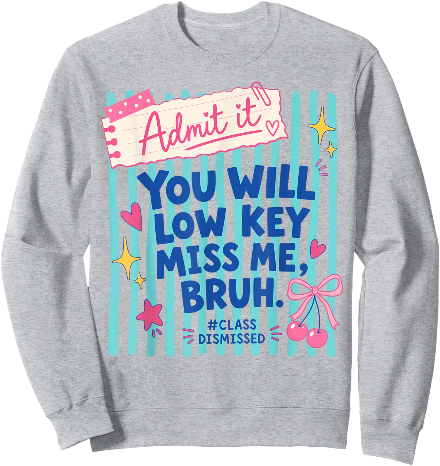 Admit It You Will Low Key Miss Me Sweatshirt - Sweatshirt | Ash