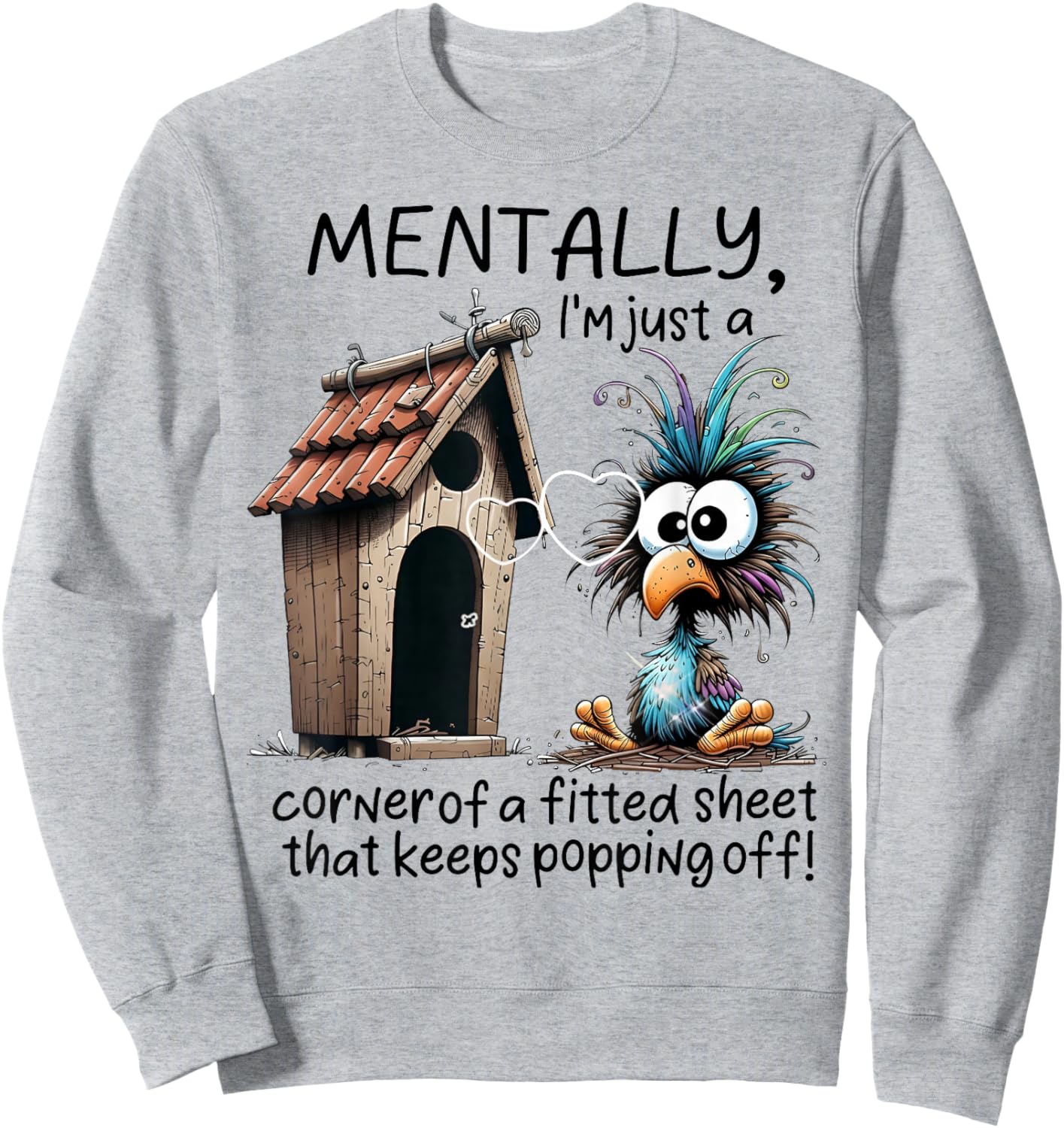 Mentally I'm Just A Corner of A Fitted Sheet That Keeps Popp Sweatshirt - Sweatshirt | Ash