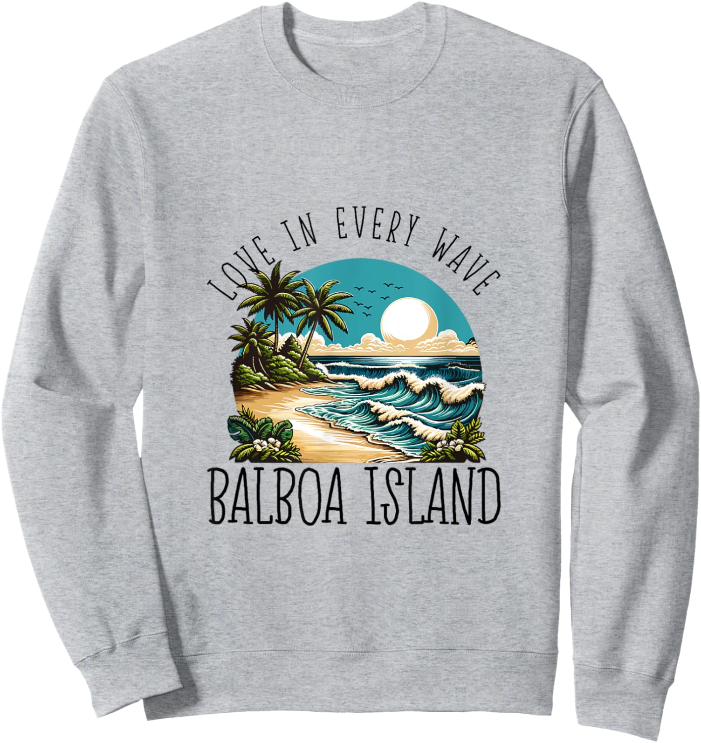 Love in every wave - Balboa Island Sweatshirt - Sweatshirt | Ash