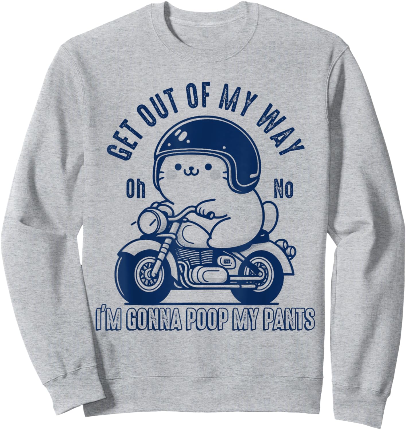 Get Out of My Way Gonna Poop My Pants Funny Adult Humor Meme Sweatshirt - Sweatshirt | Ash