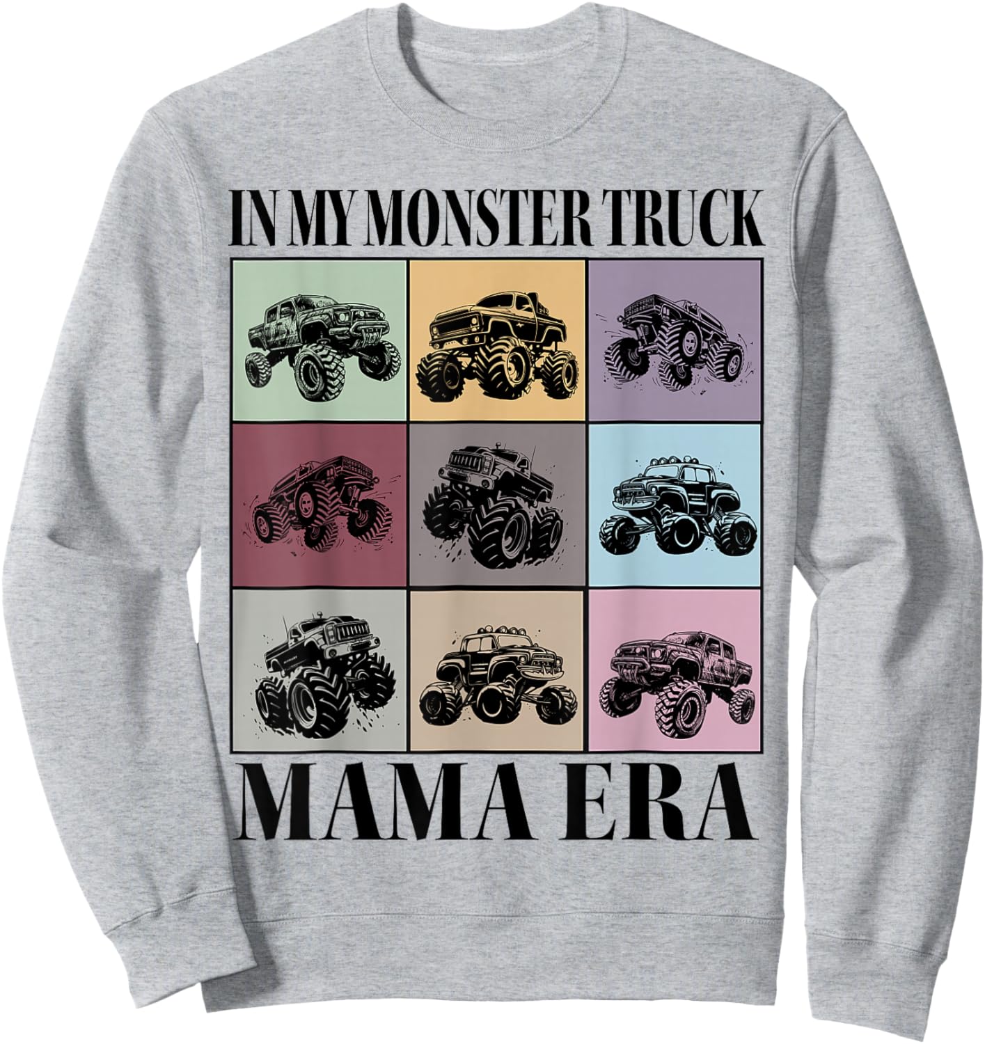 In My Monster Truck Mama Era Monster Truck Mom Sweatshirt - Sweatshirt | Ash