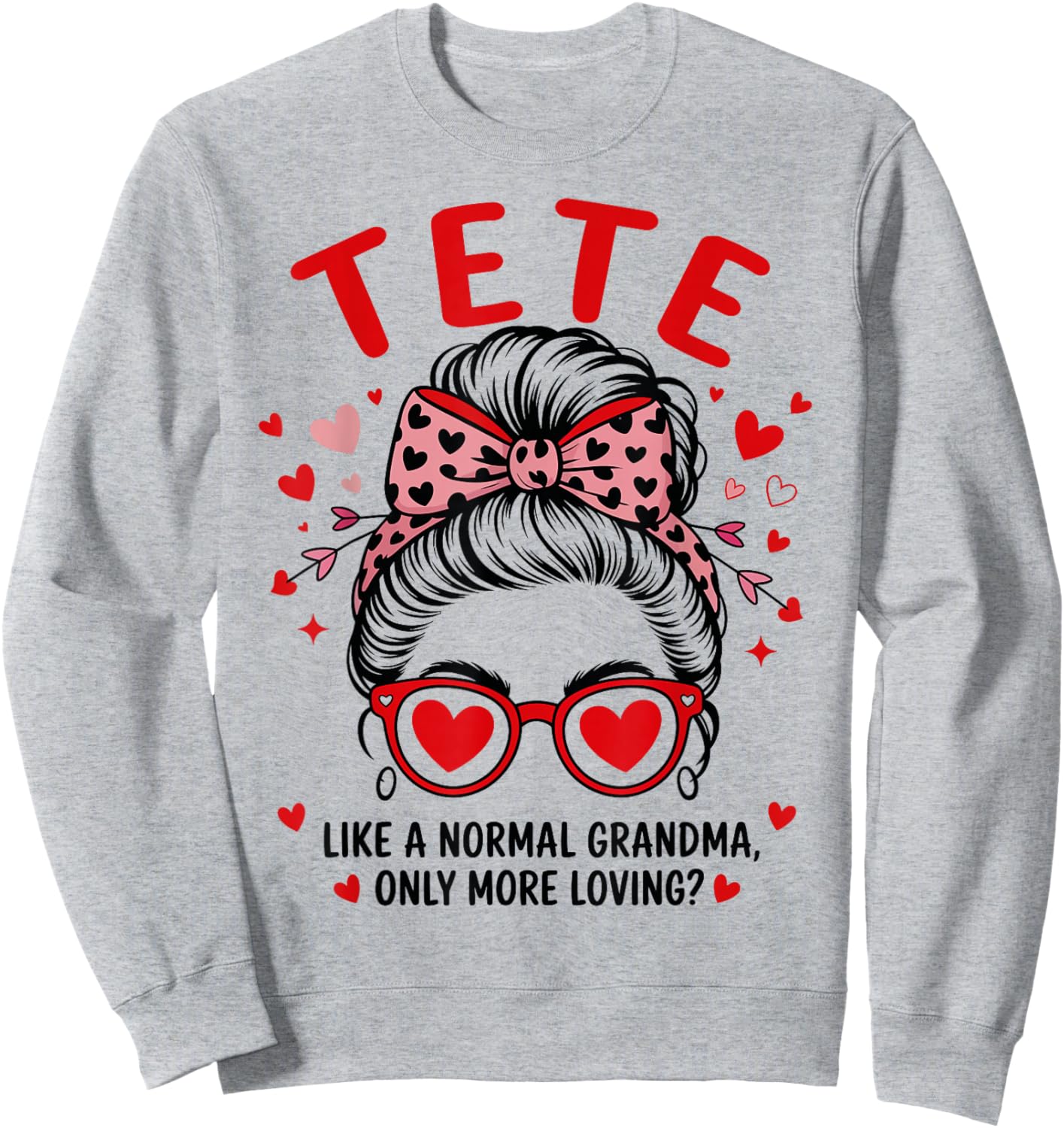 Tete Valentine Quote for Loving Grandma with Cute Bow Sweatshirt - Sweatshirt | Ash
