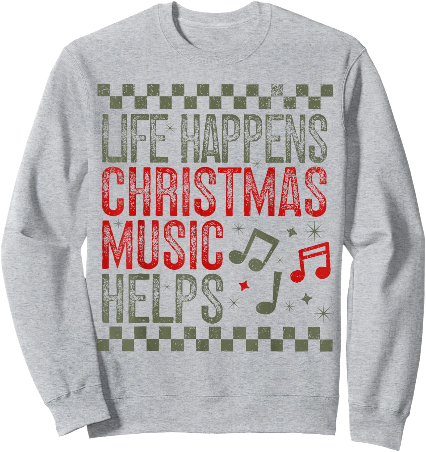 Life Happens Christmas Music Helps Funny Saying Quotes Sweatshirt - Sweatshirt | Ash