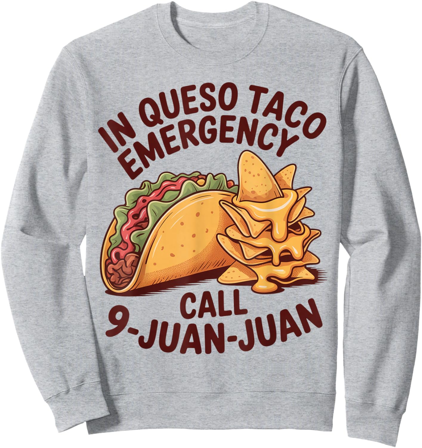 in Queso Emergency Cinco De Mayo Taco Call 9 Juan Mexican Sweatshirt - Sweatshirt | Ash