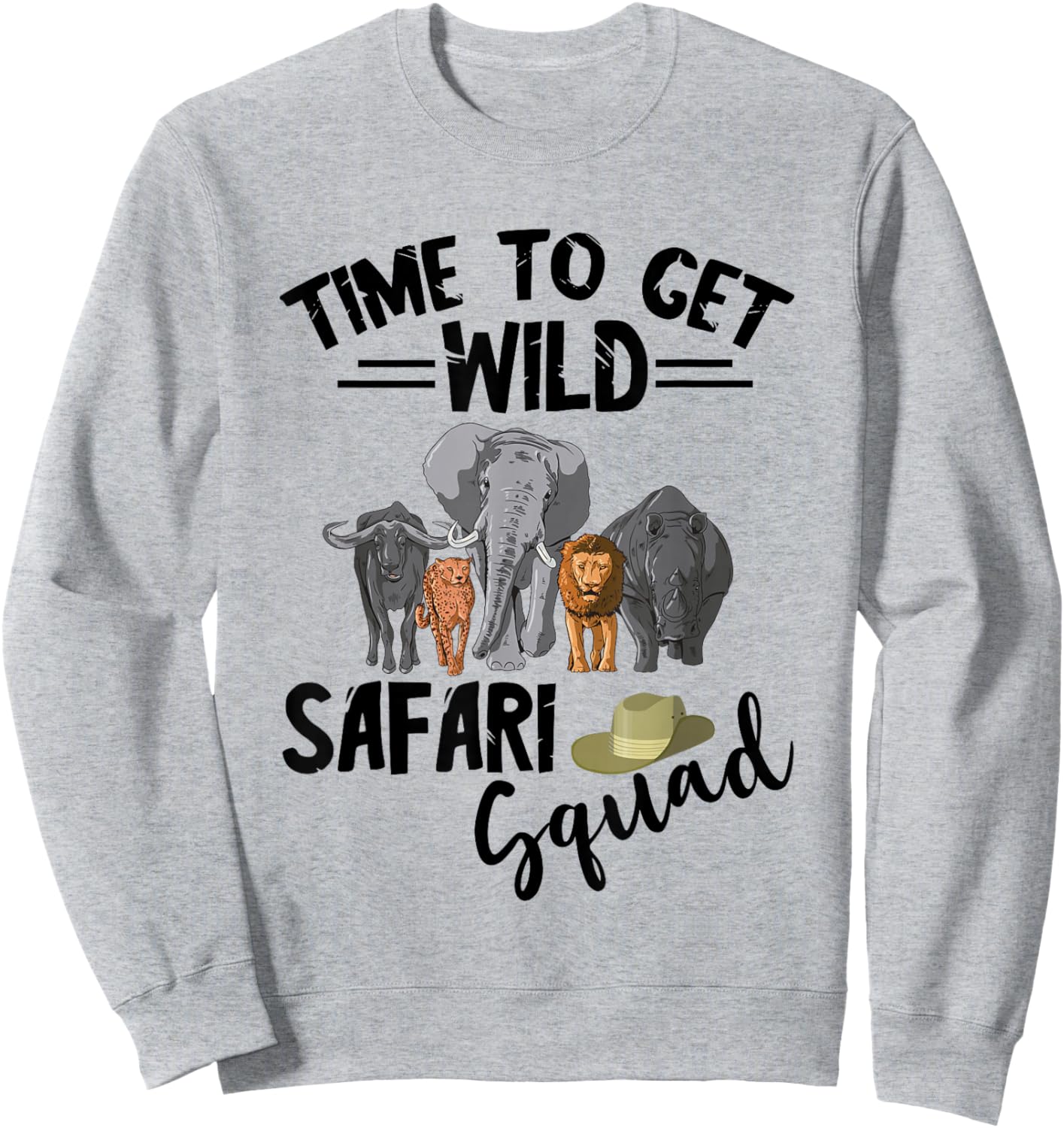 Safari Tour Guide Squad Safari Animals Time To Get Wild Sweatshirt - Sweatshirt | Ash