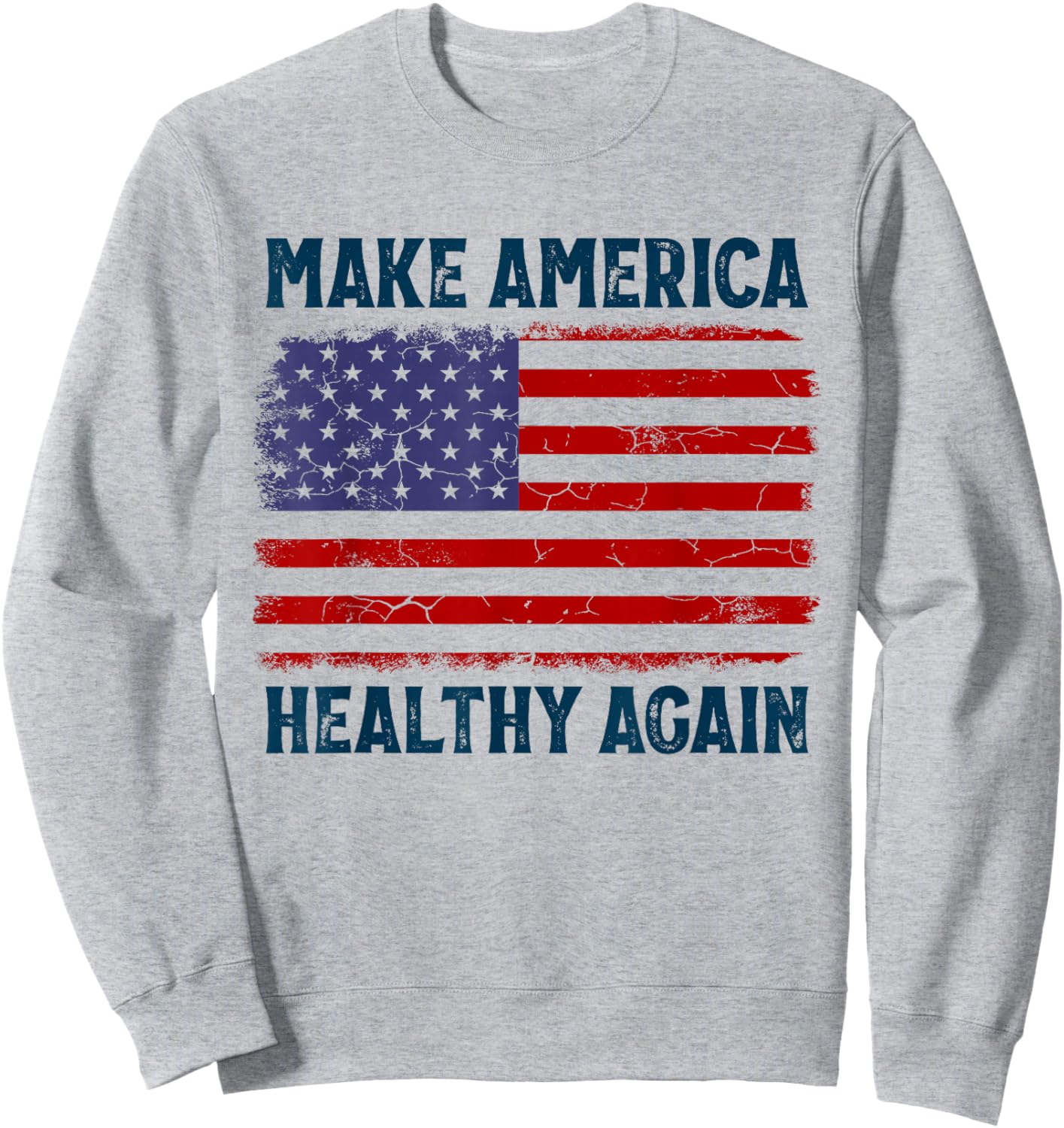 Make America Healthy Again Sweatshirt - Sweatshirt | Ash