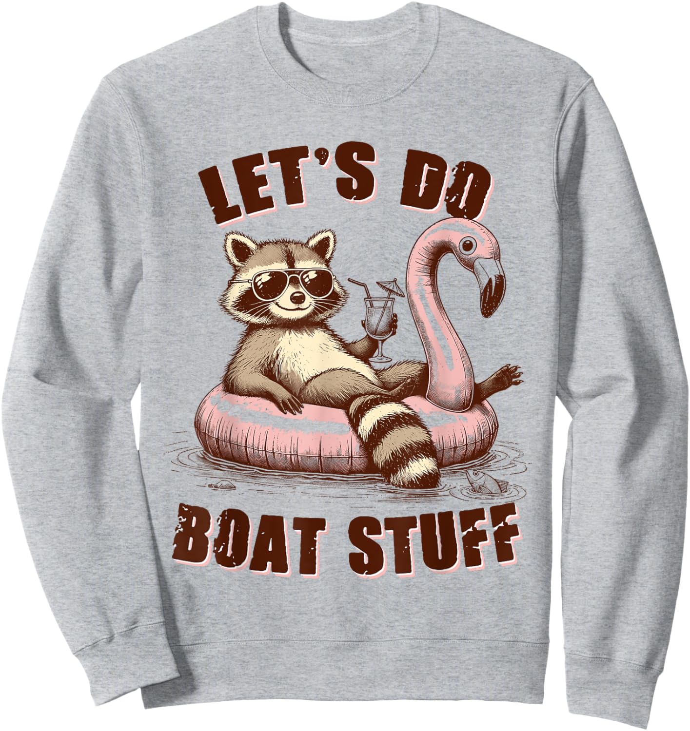 Lake Life Lake Mode Boating Racoon Let's Do Boat Stuff Sweatshirt - Sweatshirt | Ash