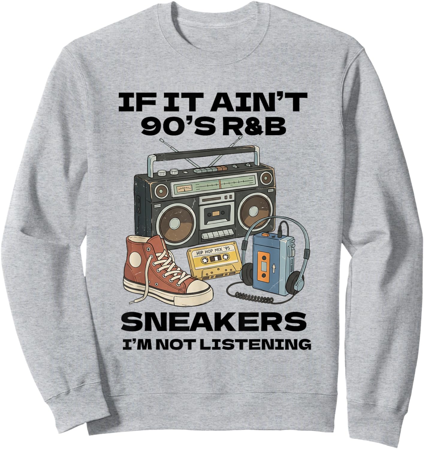 90's R&B and Sneakers Lover Funny 90's Music Shoe Collector Sweatshirt - Sweatshirt | Ash