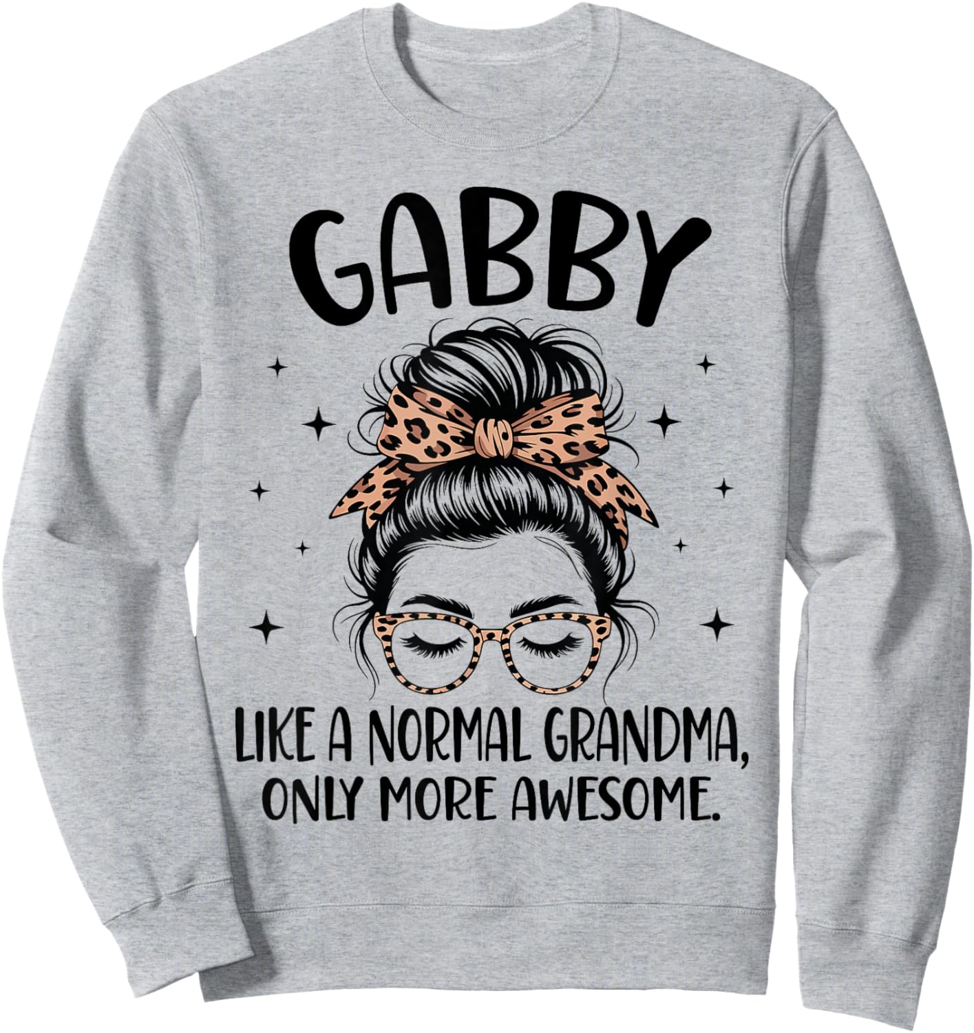 Gabby Like A Normal Grandma Only More Awesome Mother's Day Sweatshirt - Sweatshirt | Ash