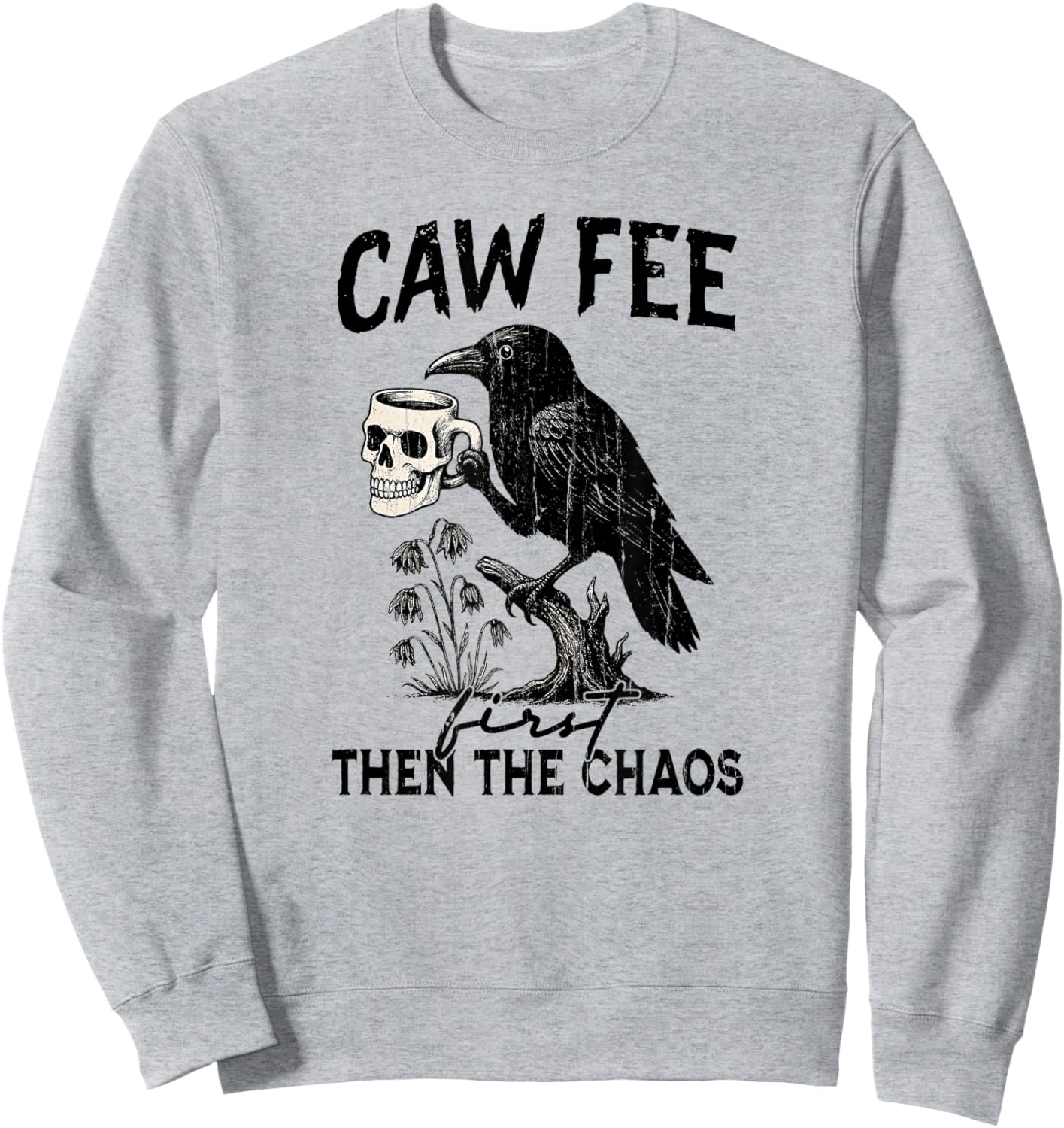 Cawfee First Then The Chaos, Halloween Crow Coffee Sweatshirt - Sweatshirt | Ash
