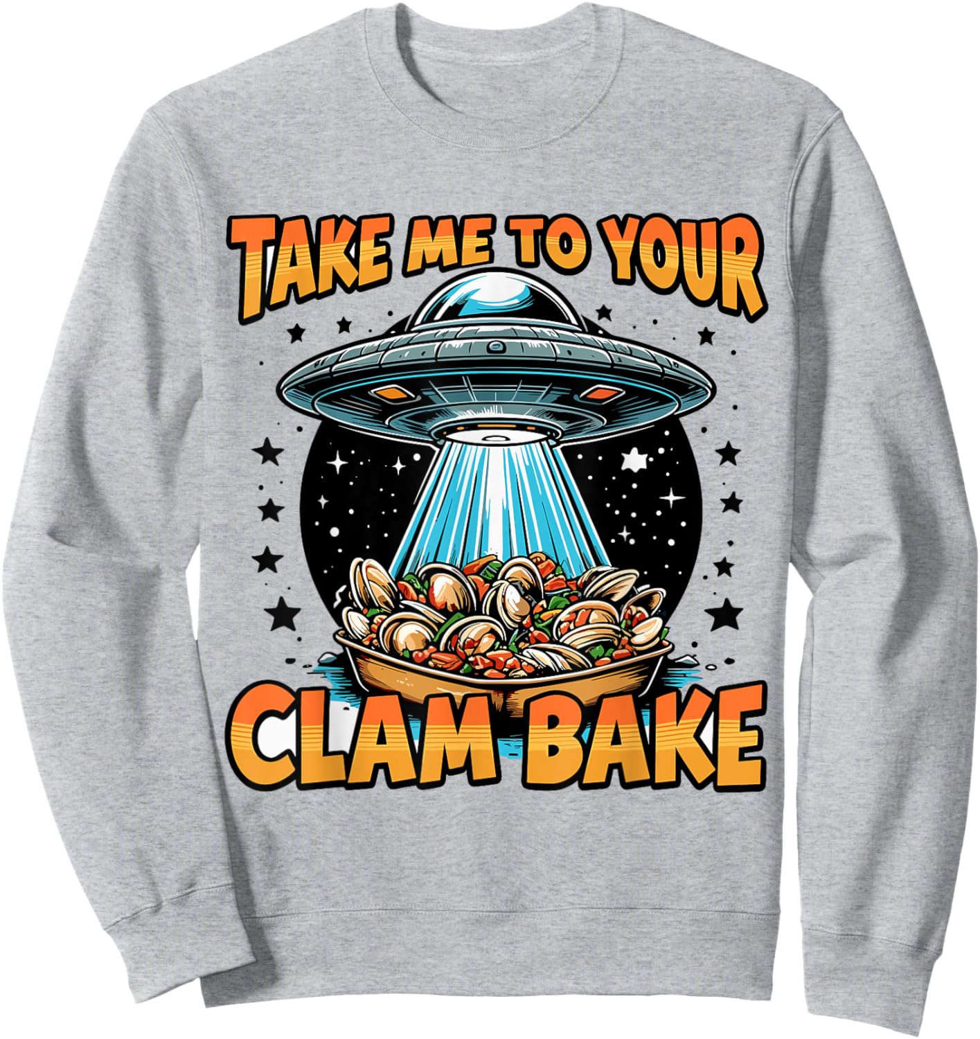 Take Me to Your Clam Bake East Coast Cuisine Funny Clam Bake Sweatshirt - Sweatshirt | Ash