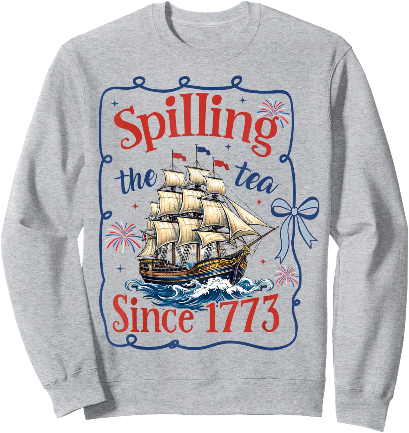 Spilling The Tea Since 1773 Vintage Us History Men Women Sweatshirt - Sweatshirt | Ash