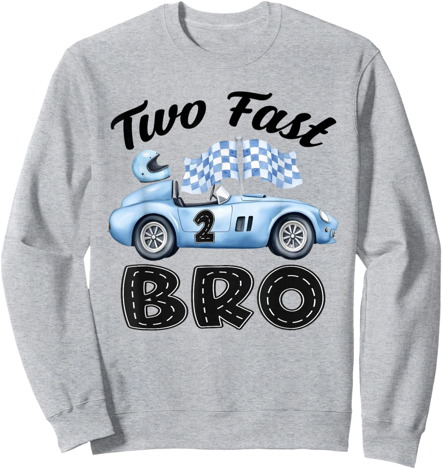 Two Fast Bro of The Birthday Boy Racing Car Party Sweatshirt - Sweatshirt | Ash