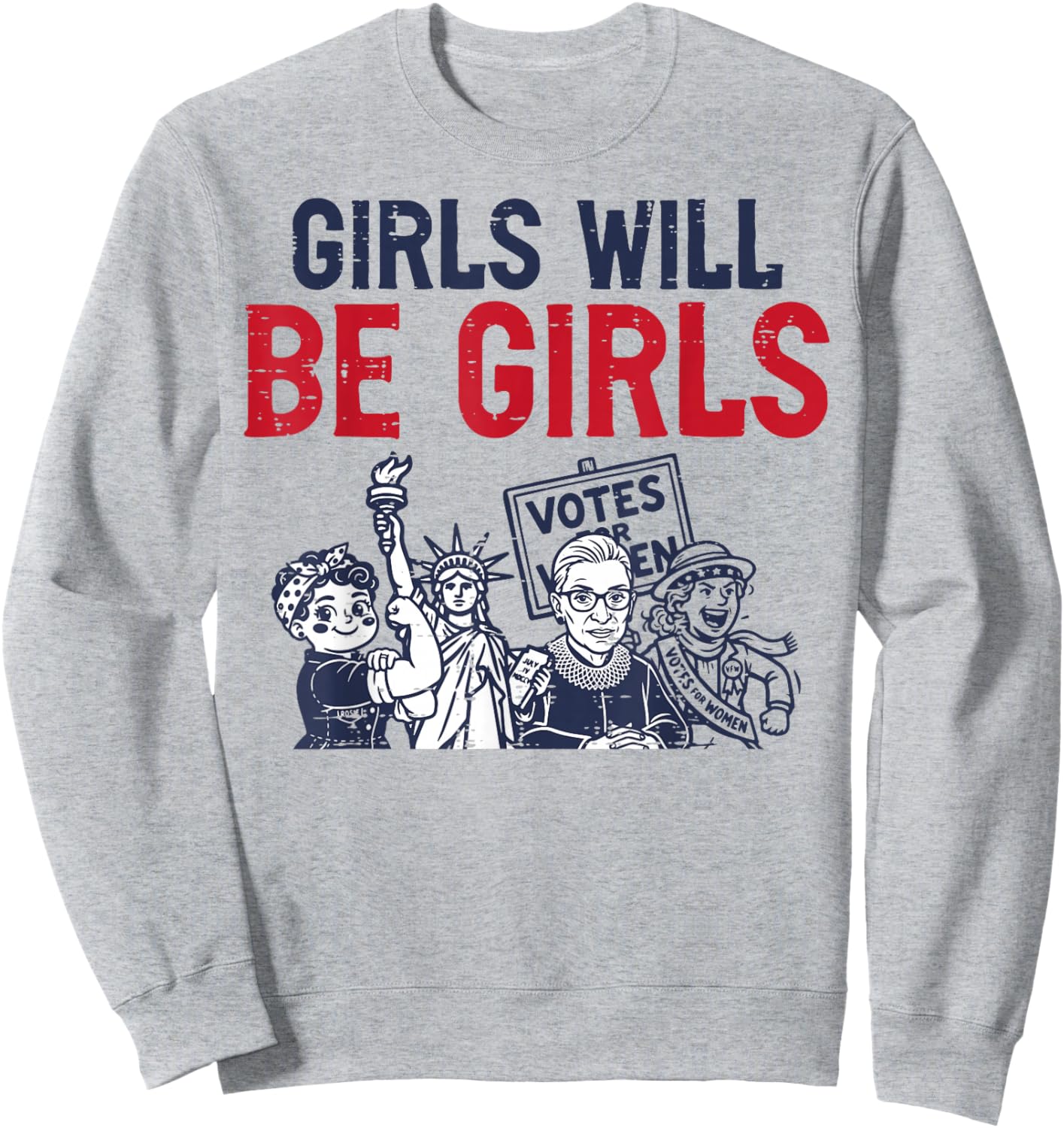 4th of July Girls Will Be Girls Women Empowerment Feminist Sweatshirt - Sweatshirt | Ash
