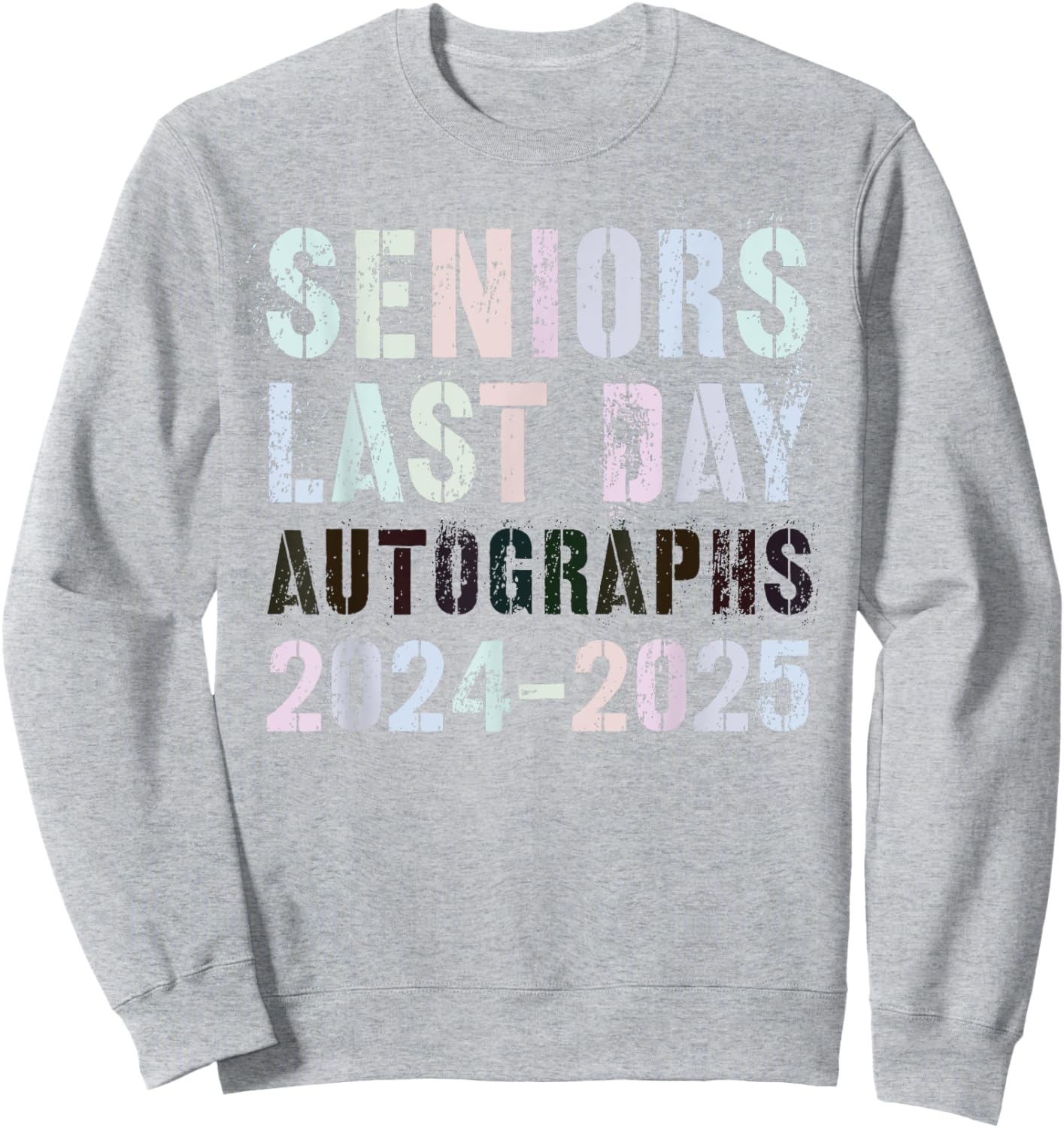 School SENIORS LAST DAY Class of 2025 AUTOGRAPHS Sign My Sweatshirt - Sweatshirt | Ash