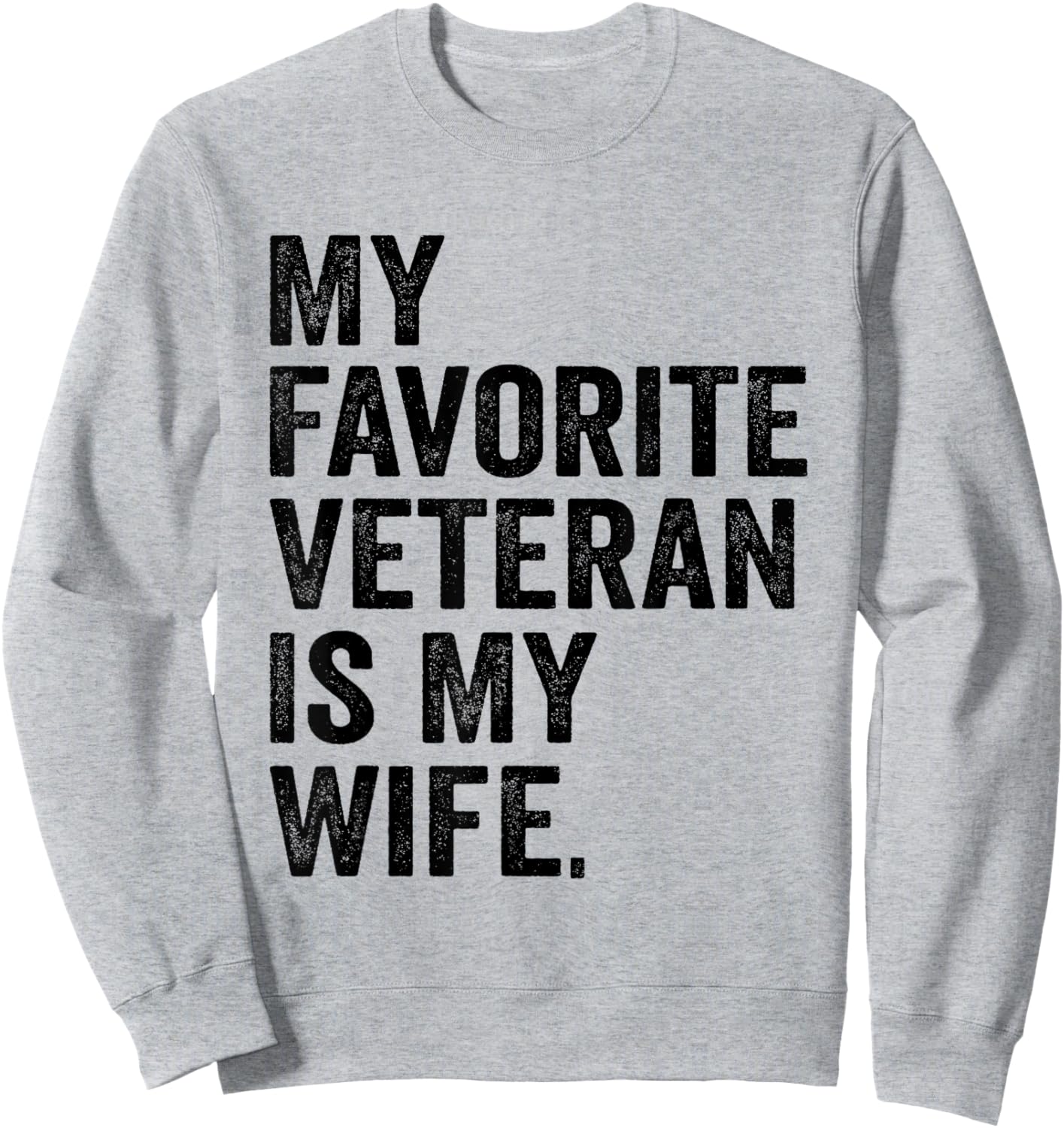 My Favorite Veteran Is My Wife Veterans Day Military Husband Sweatshirt - Sweatshirt | Ash