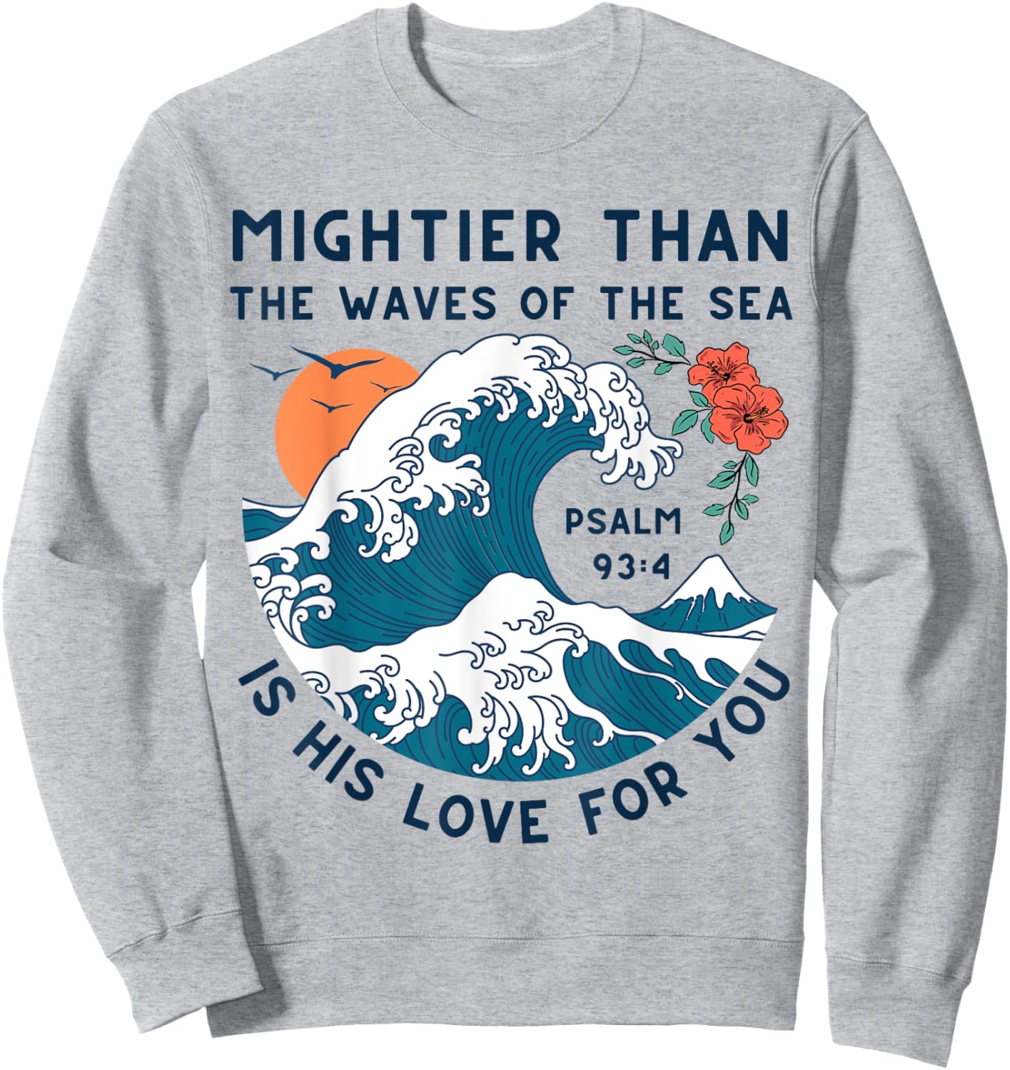 Mightier Than The Waves Christian Bible Scripture Psalm 93:4 Sweatshirt - Sweatshirt | Ash
