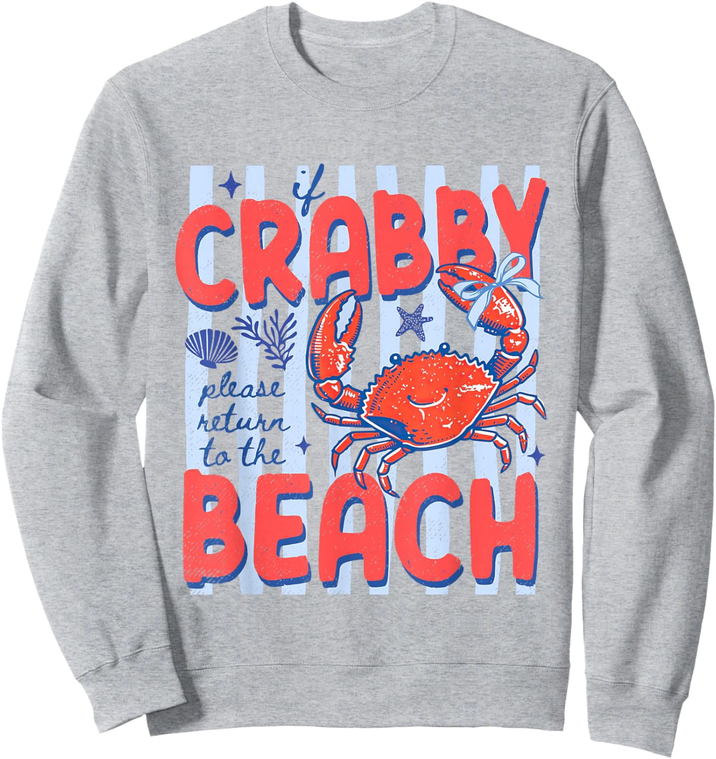 If Crabby Return to The Beach Funny Crab Summer Vacation Sweatshirt - Sweatshirt | Ash