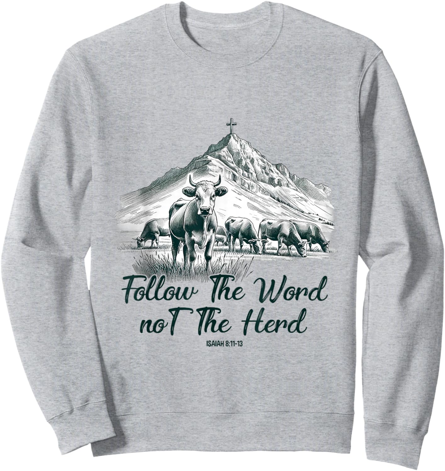 Follow The Word Not The Herd Isaiah 8:11-13 Western Cow Sweatshirt - Sweatshirt | Ash