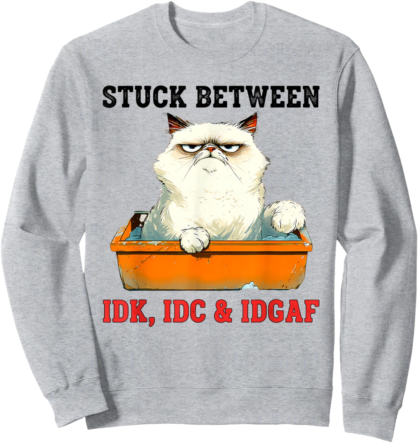 Stuck Between IDK IDC & IDGAF Funny Cat Lover Sweatshirt - Sweatshirt | Ash