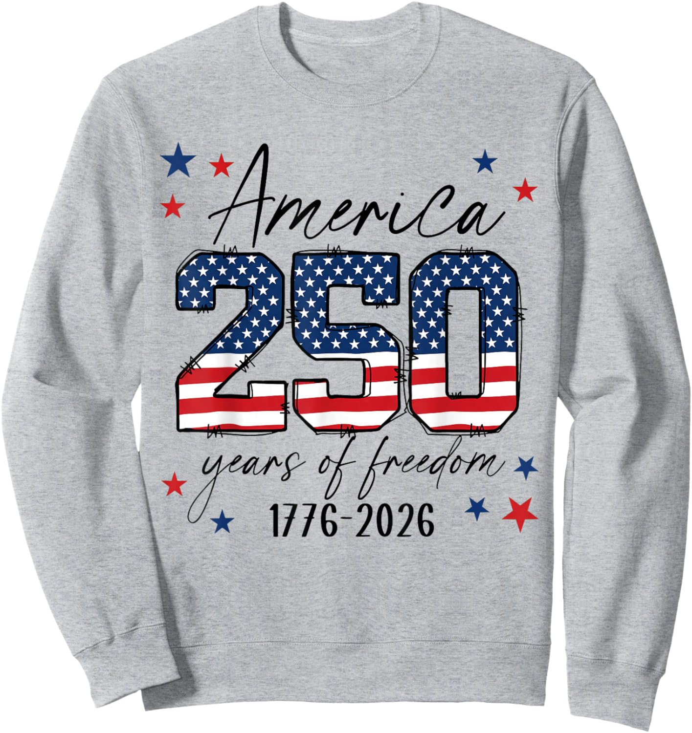 250 Years American 250th Anniversary USA Patriotic 4th July Sweatshirt - Sweatshirt | Ash