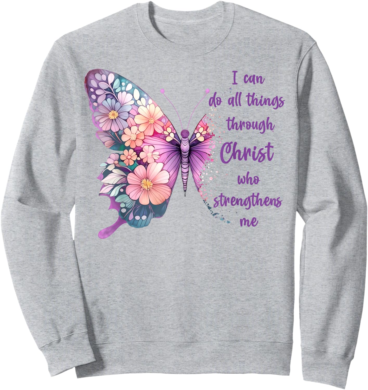 I Can Do All Things Through Christ Pretty Butterfly Sweatshirt - Sweatshirt | Ash