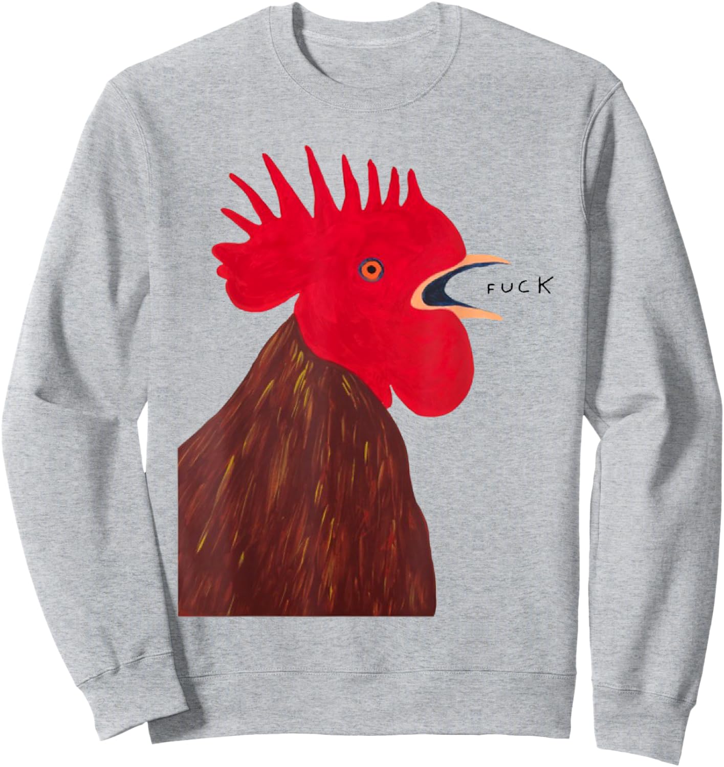 Angry - Chicken Fuck Howling Yelling Art Rooster Painting Sweatshirt - Sweatshirt | Ash