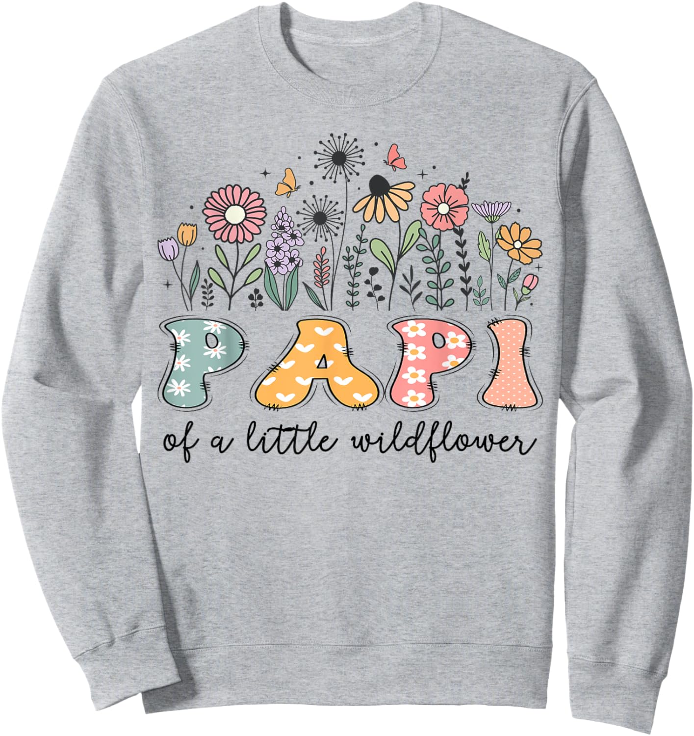 Papi Of The Little Wildflower Baby Birthday Party Sweatshirt - Sweatshirt | Ash