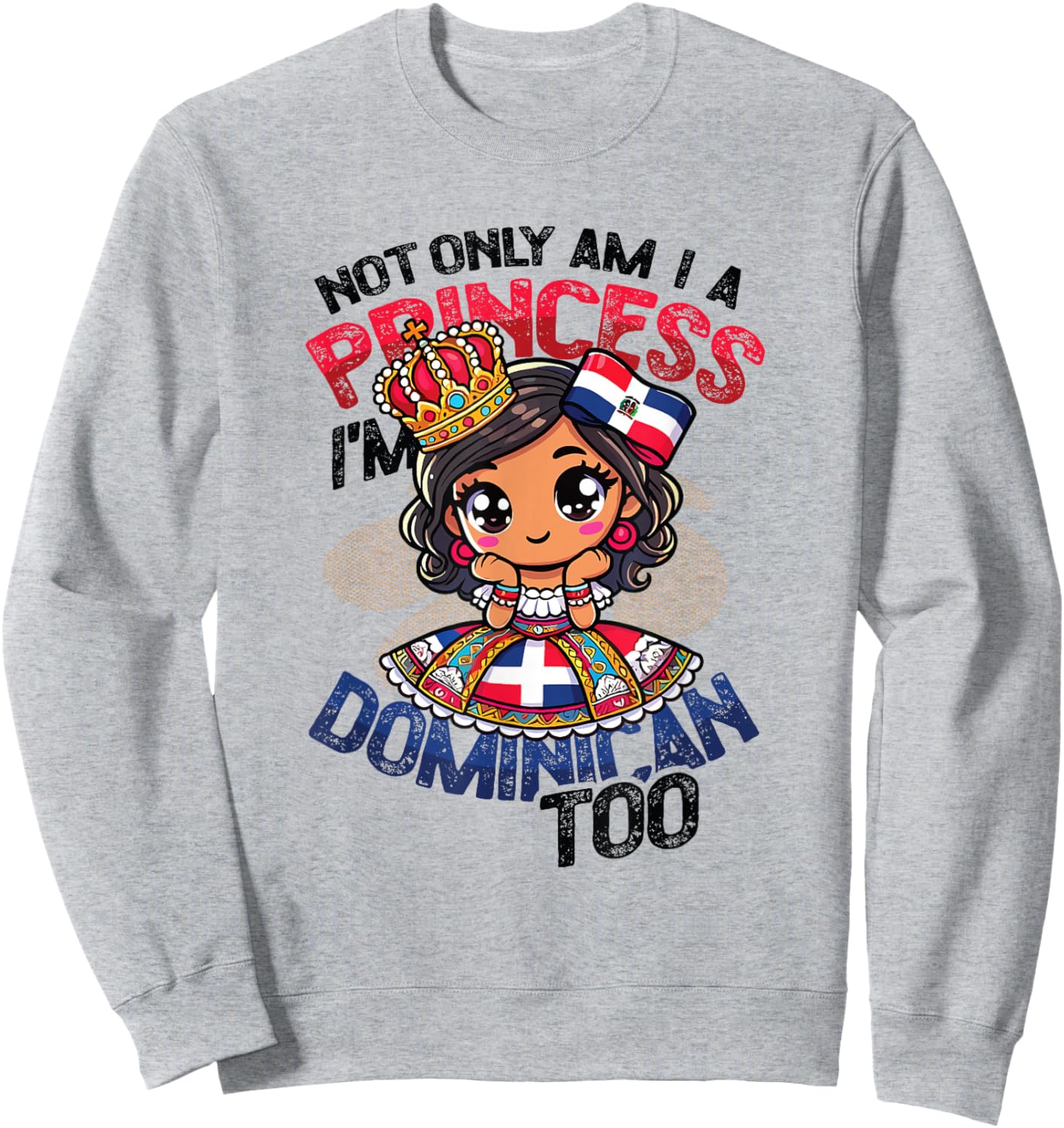 Dominican Princess I'm Dominican Sweatshirt - Sweatshirt | Ash