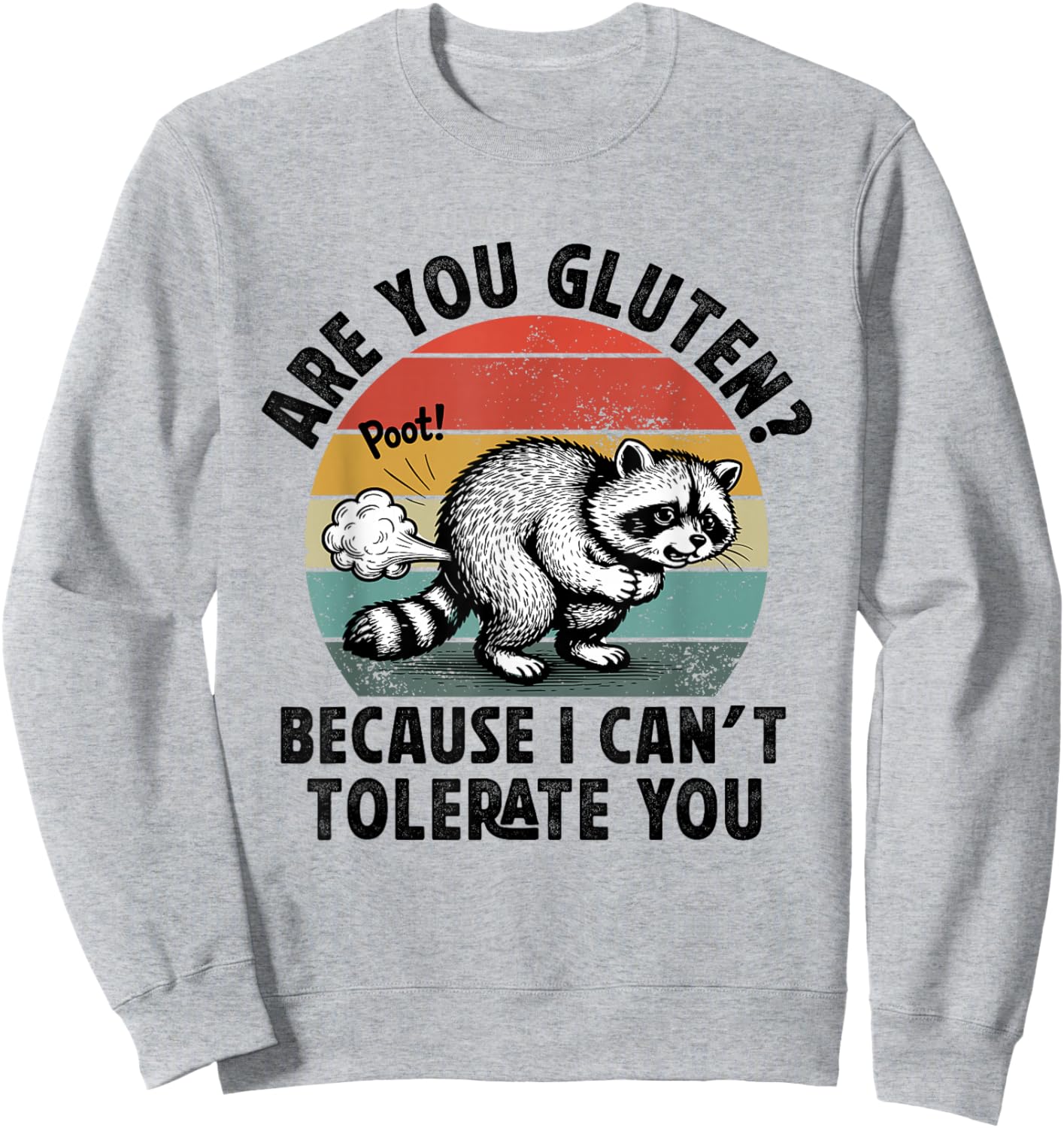 are You Gluten Because I Can't Tolerate Gluten Intoleran Sweatshirt - Sweatshirt | Ash