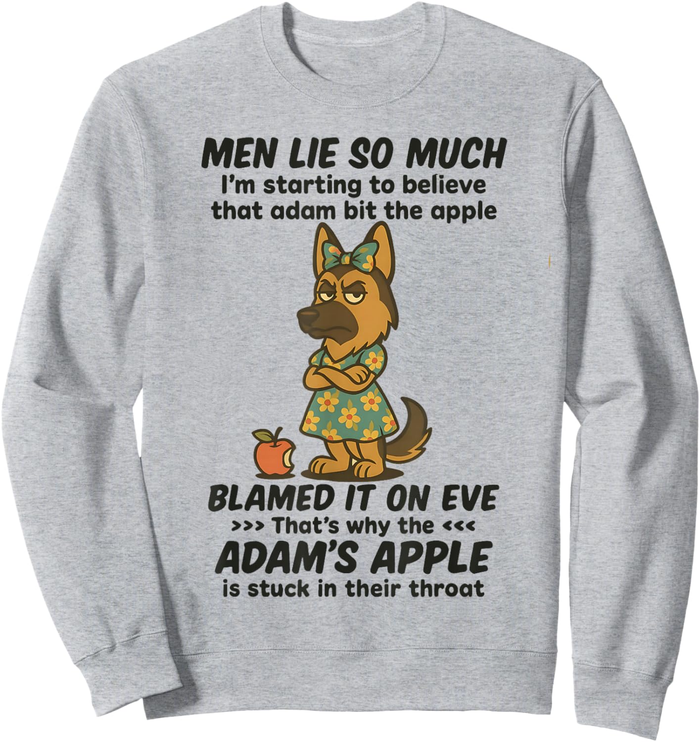 Dog Men Lie So Much I'm Starting to Believe That Adam Bit Sweatshirt - Sweatshirt | Ash