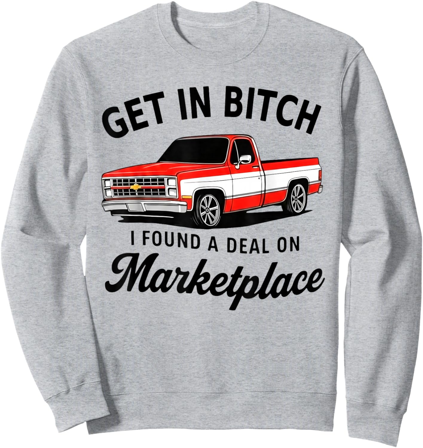 Get in Bitch I Found A Deal On Marketplace Meme Sweatshirt - Sweatshirt | Ash