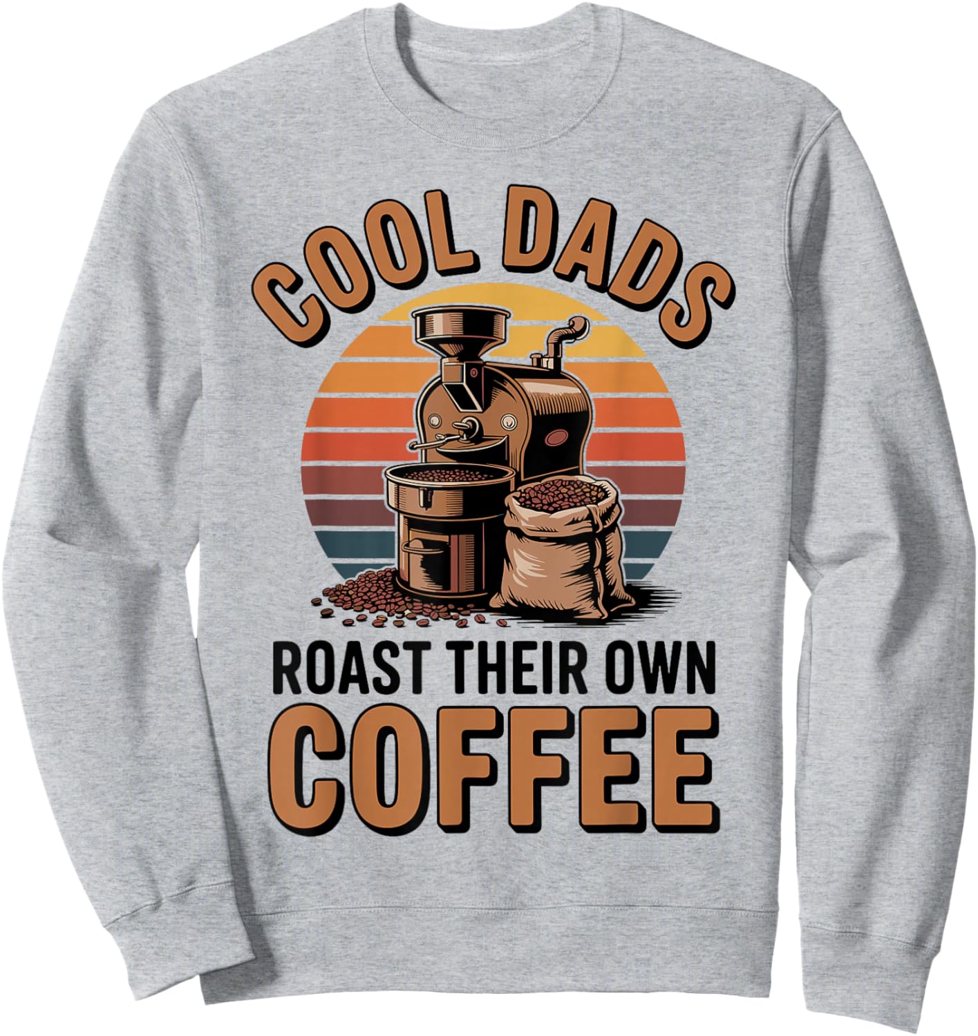 Cool Dads Roast Coffee Funny Coffee Roasting Sweatshirt - Sweatshirt | Ash