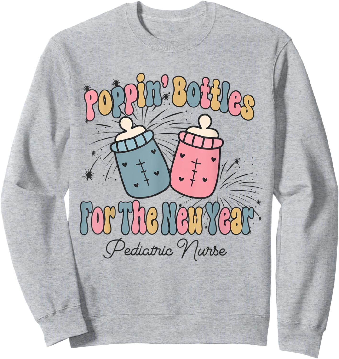 Poppin' Bottles For The New Year Pediatrics Nurse PEDS Nurse Sweatshirt - Sweatshirt | Ash