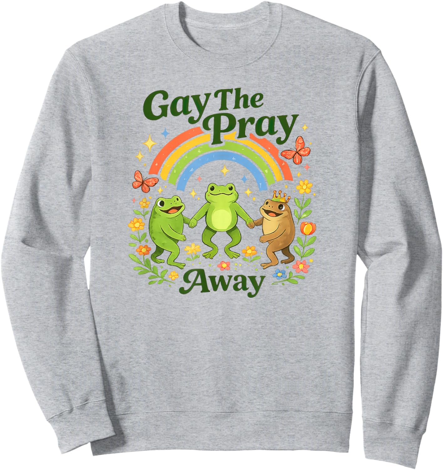 Gay The Pray Away Frog for LGBT Gay Lesbian Sweatshirt - Sweatshirt | Ash