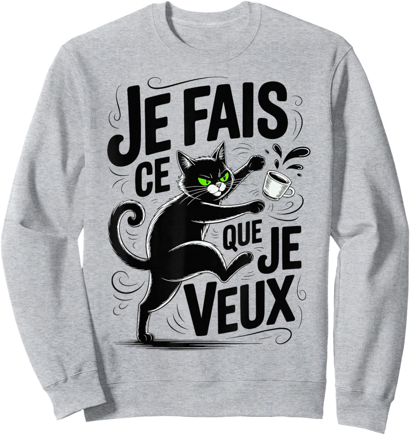 Cat Grognon Ronchon Je Fais Ce Que Je Veux Chaton Sweatshirt - Sweatshirt | Ash