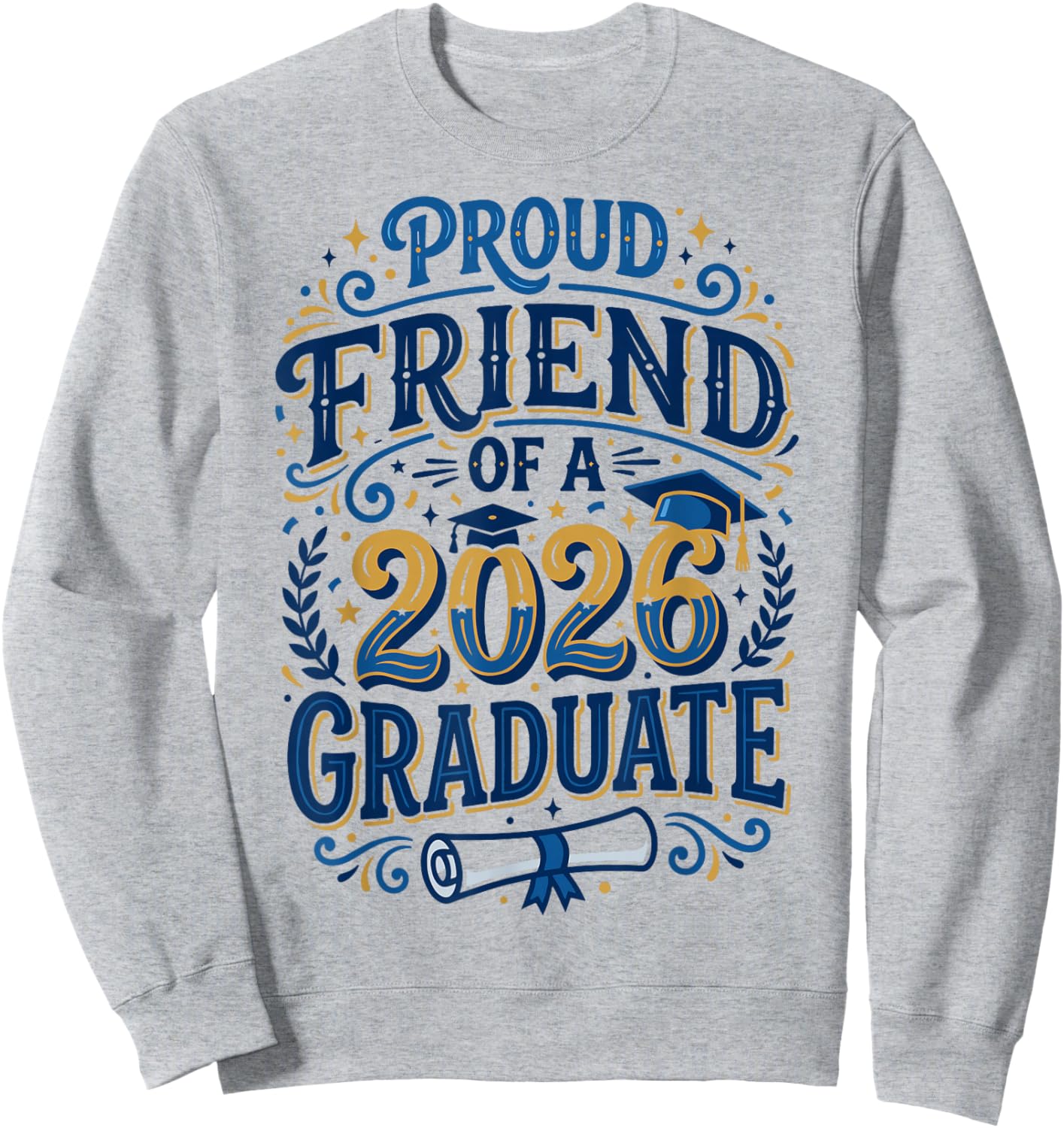 Proud Friend of A Class of 2026 Graduate Senior Grad Family Sweatshirt - Sweatshirt | Ash