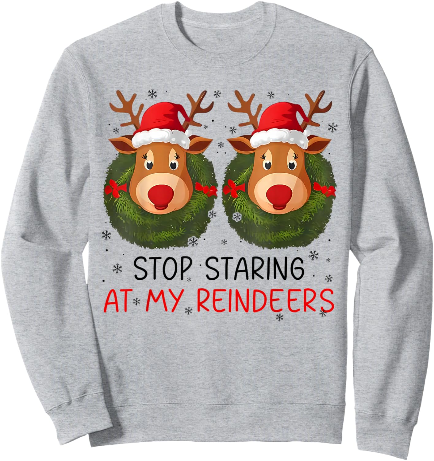 Stop Staring at My Reindeers Funny Christmas Adult Humor Sweatshirt - Sweatshirt | Ash