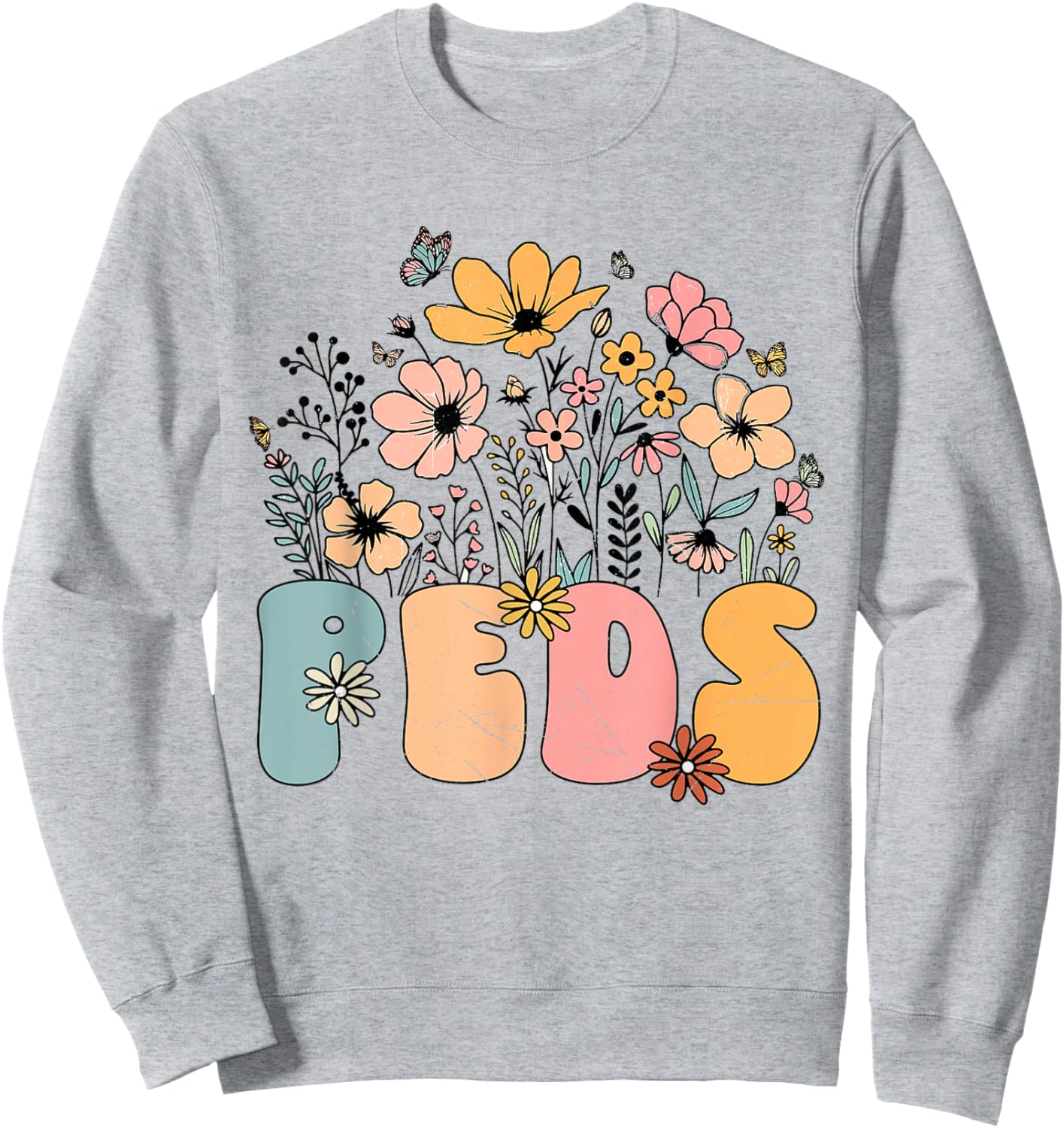 Pediatric Nurse PEDS Nursing Appreciation Pediatric Flower Sweatshirt - Sweatshirt | Ash