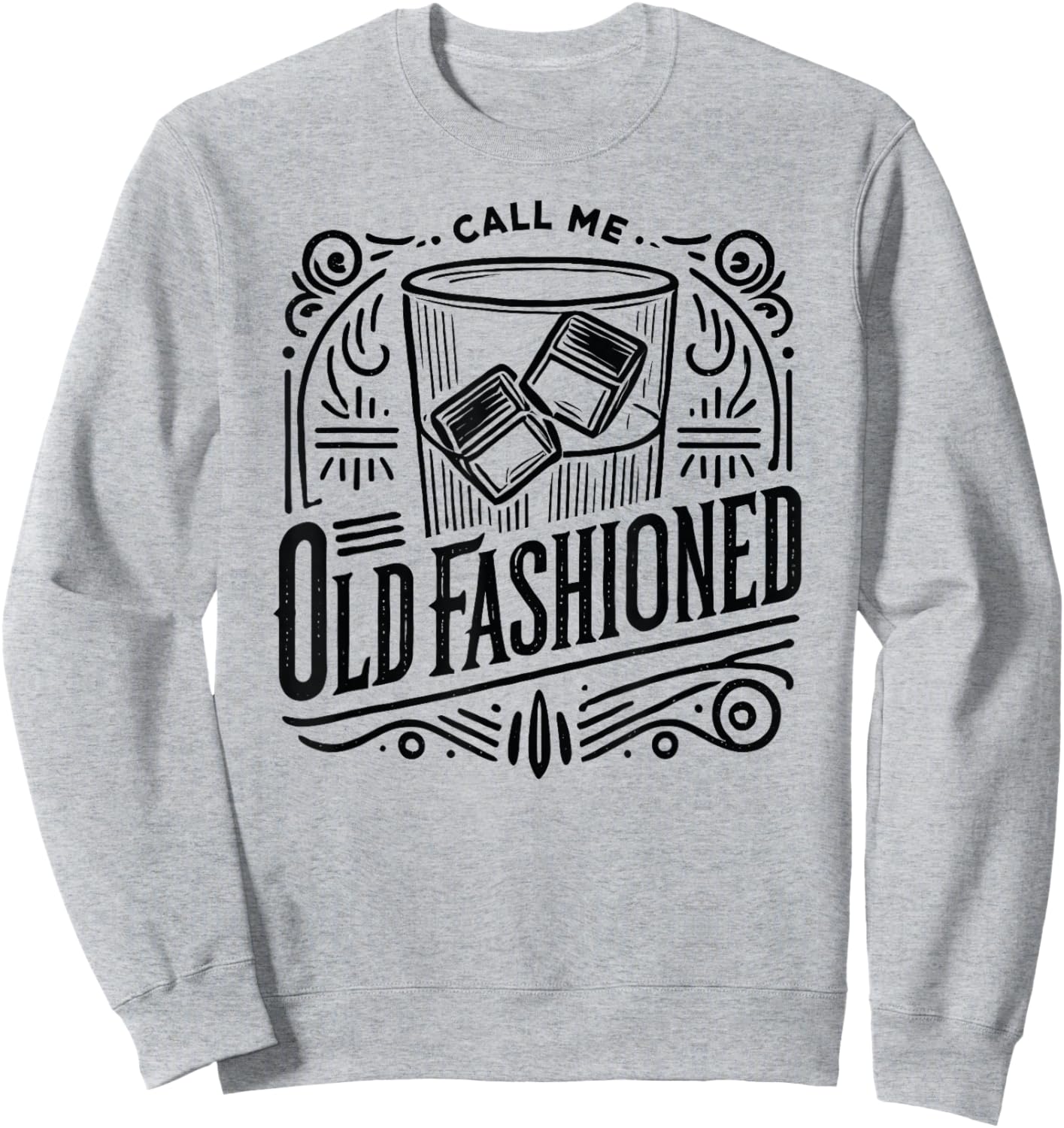 Call Me Old Fashioned Whiskey Cocktail Drinking Mixologist Sweatshirt - Sweatshirt | Ash