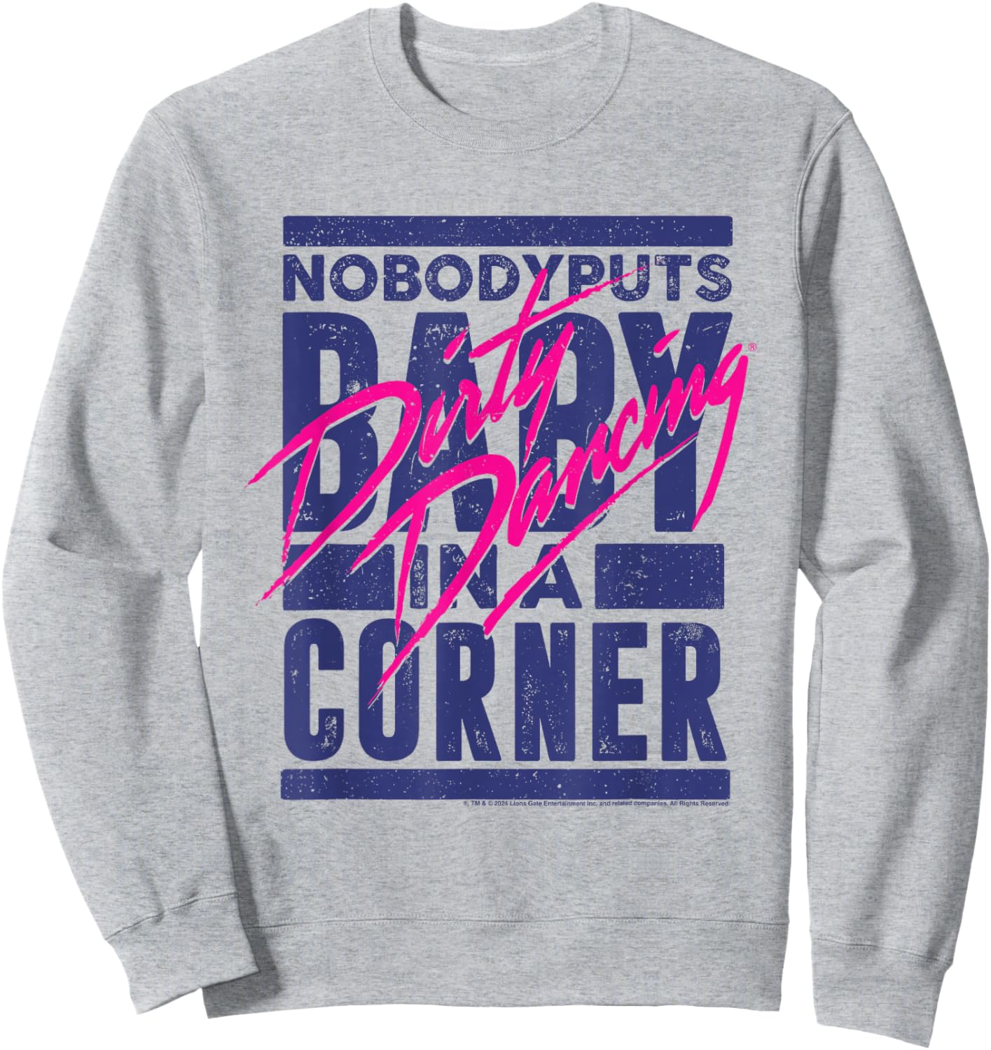 Dirty Dancing Nobody Puts Baby in A Corner Johnny Quote Sweatshirt - Sweatshirt | Ash