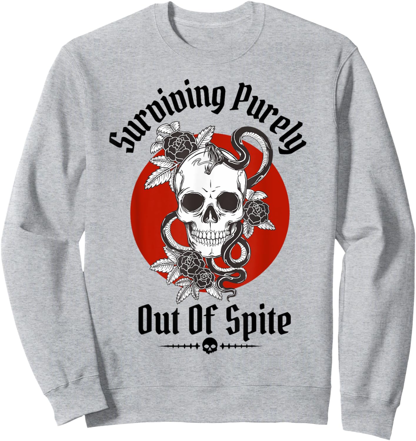 Skeleton Surviving Purely Out of Spite - Alive Out of Spite Sweatshirt - Sweatshirt | Ash