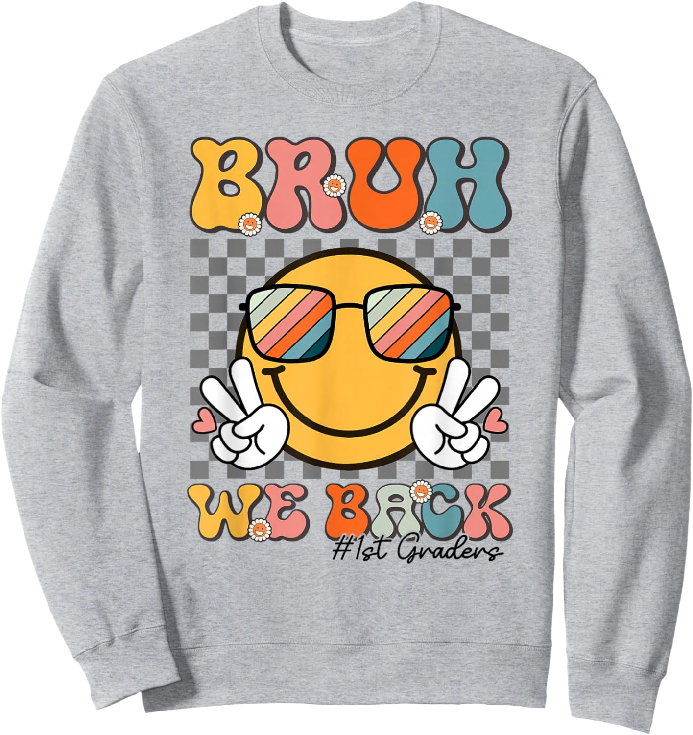 Bruh We Back 1st Graders Smile Face 1st Day of First Grade Sweatshirt - Sweatshirt | Ash