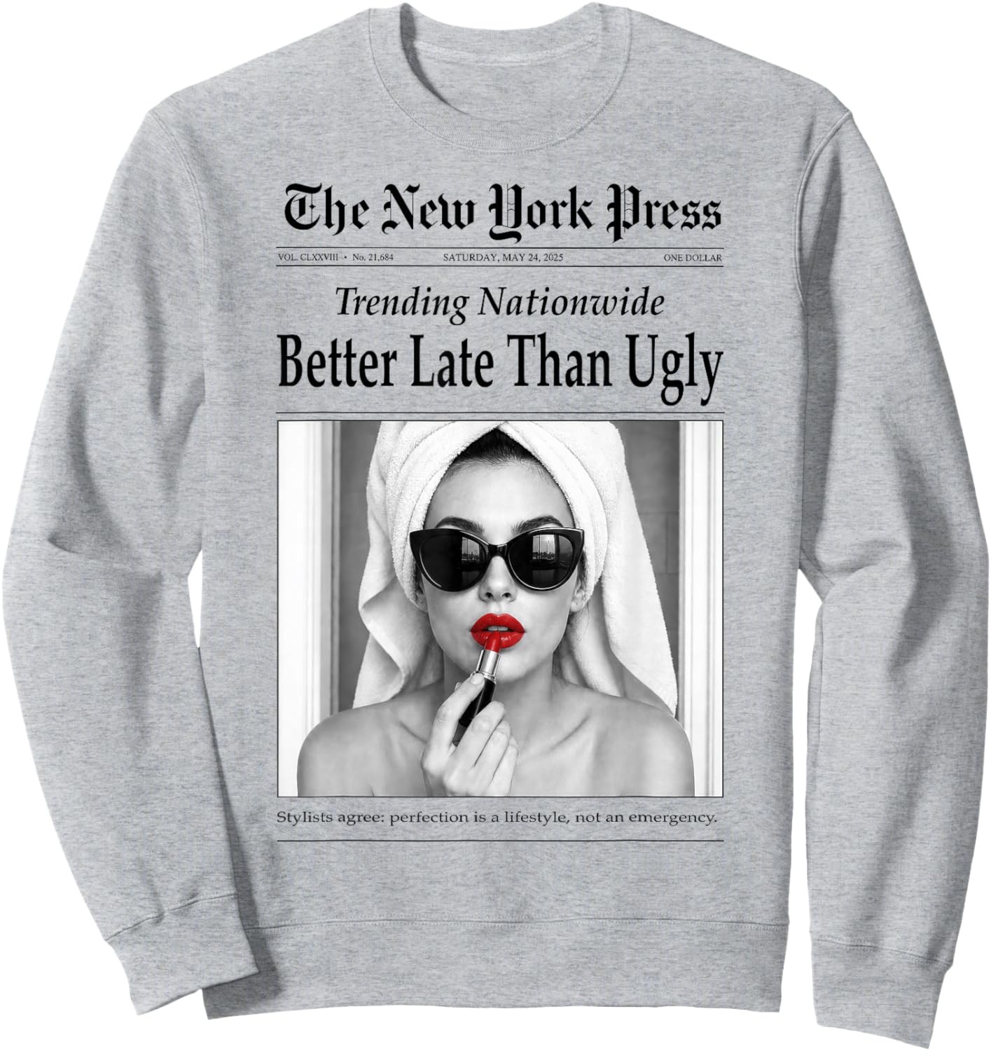 Better Late Than Ugly, Novelty Newspaper Style Groomed Women Sweatshirt - Sweatshirt | Ash
