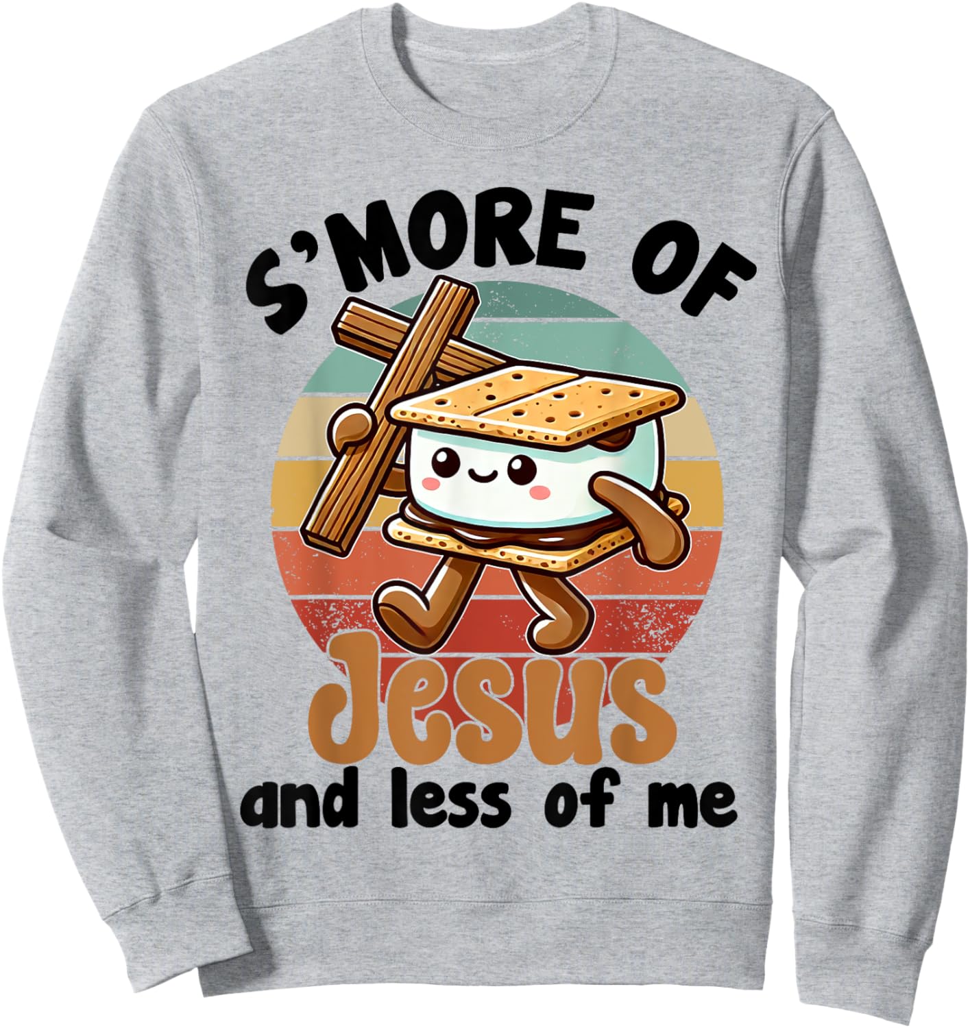 S'more of Jesus and Less of Me Funny Christian Sweatshirt - Sweatshirt | Ash