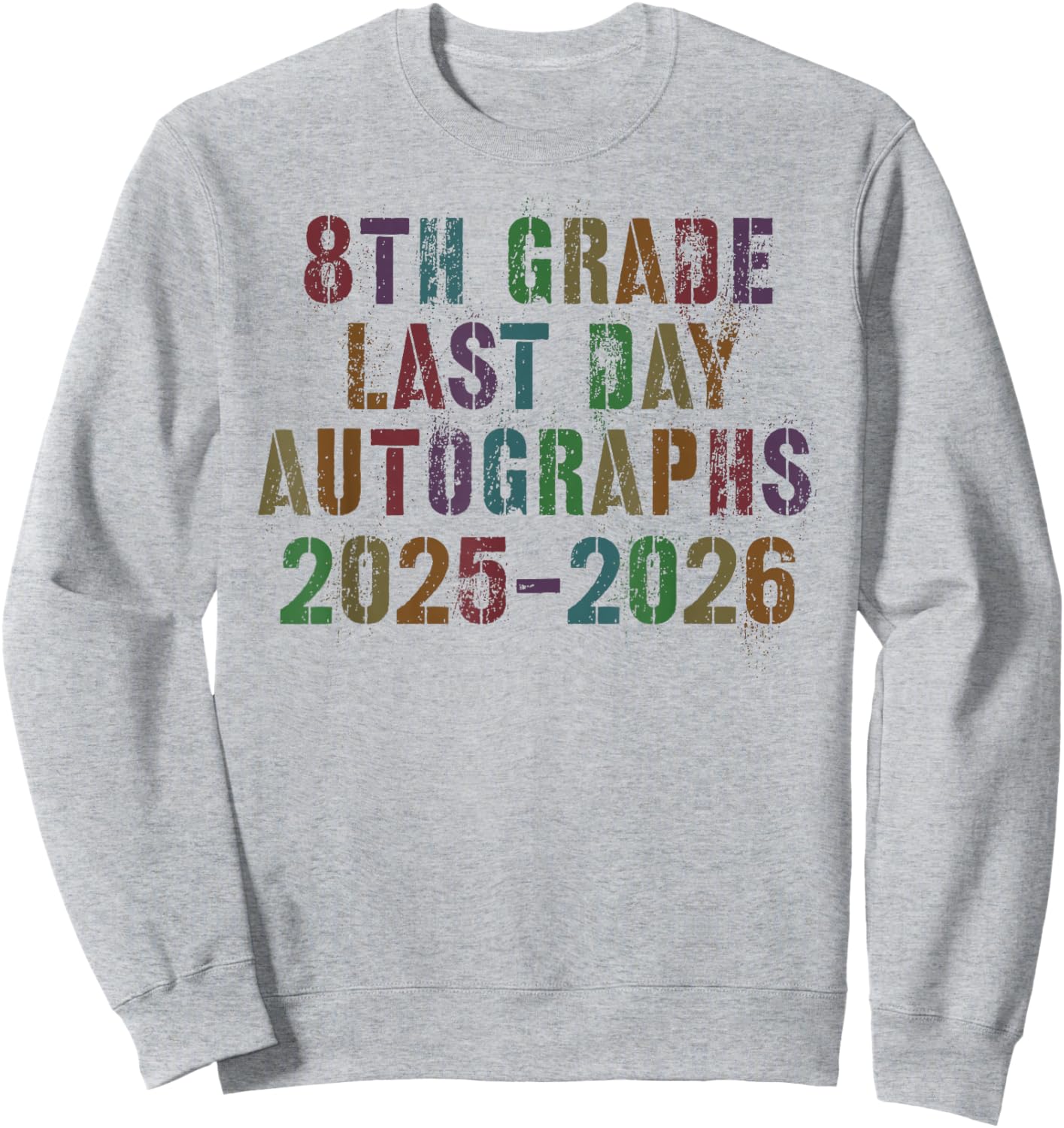 Awesome 8th Grade Last Day 2026 Sign My Autographs Year End Sweatshirt - Sweatshirt | Ash